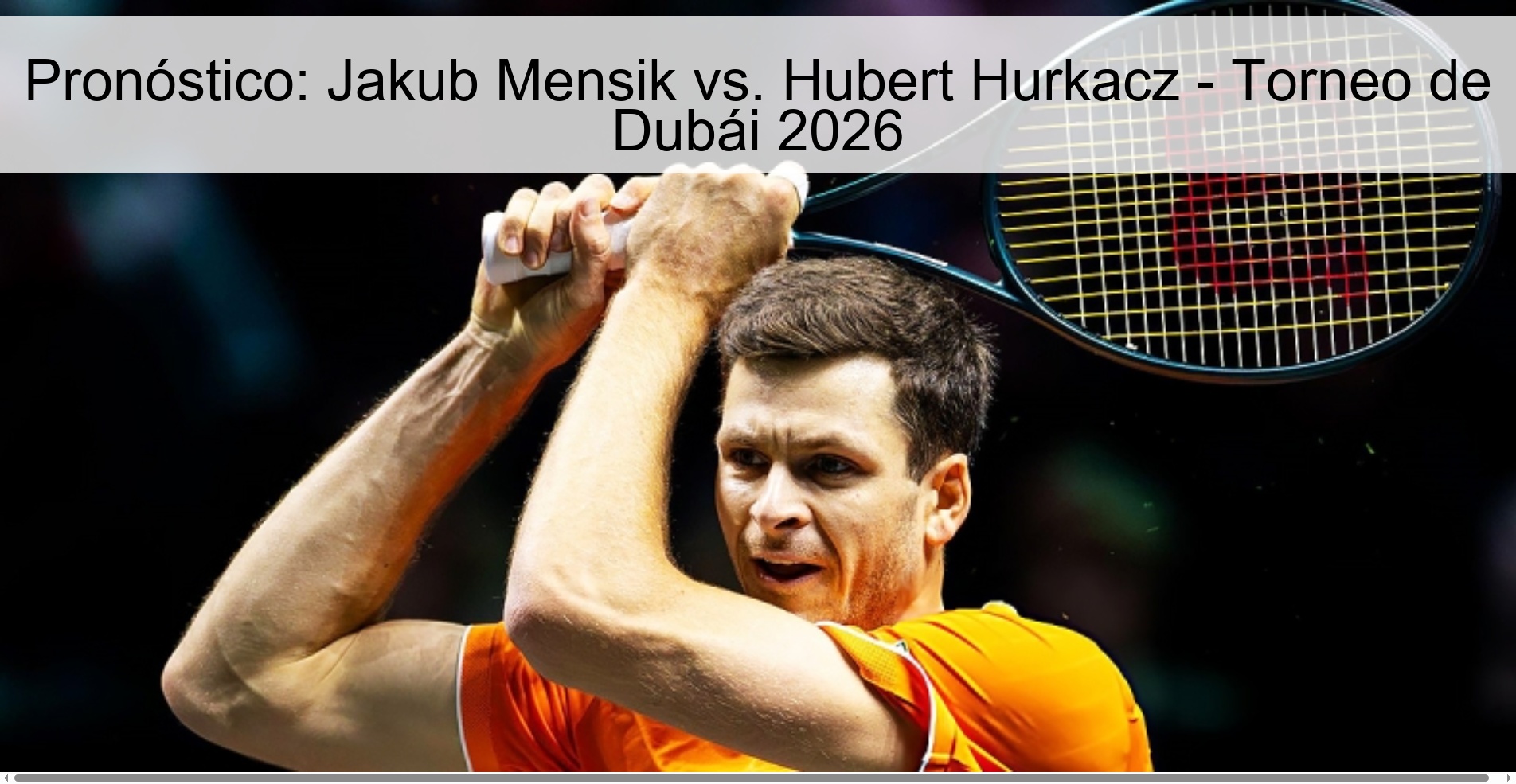 Pronóstico: Jakub Mensik vs. Hubert Hurkacz - Torneo de Dubái 2026 Pronóstico: Jakub Mensik vs. Hubert Hurkacz - Torneo de Dubái 2026