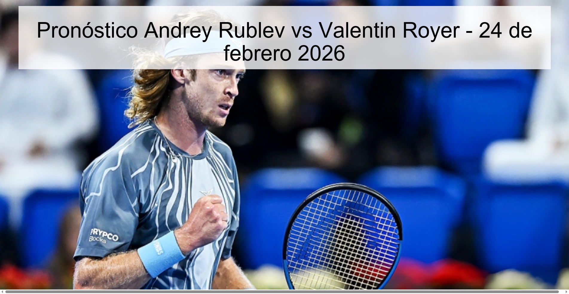 Pronóstico Andrey Rublev vs Valentin Royer - 24 de febrero 2026