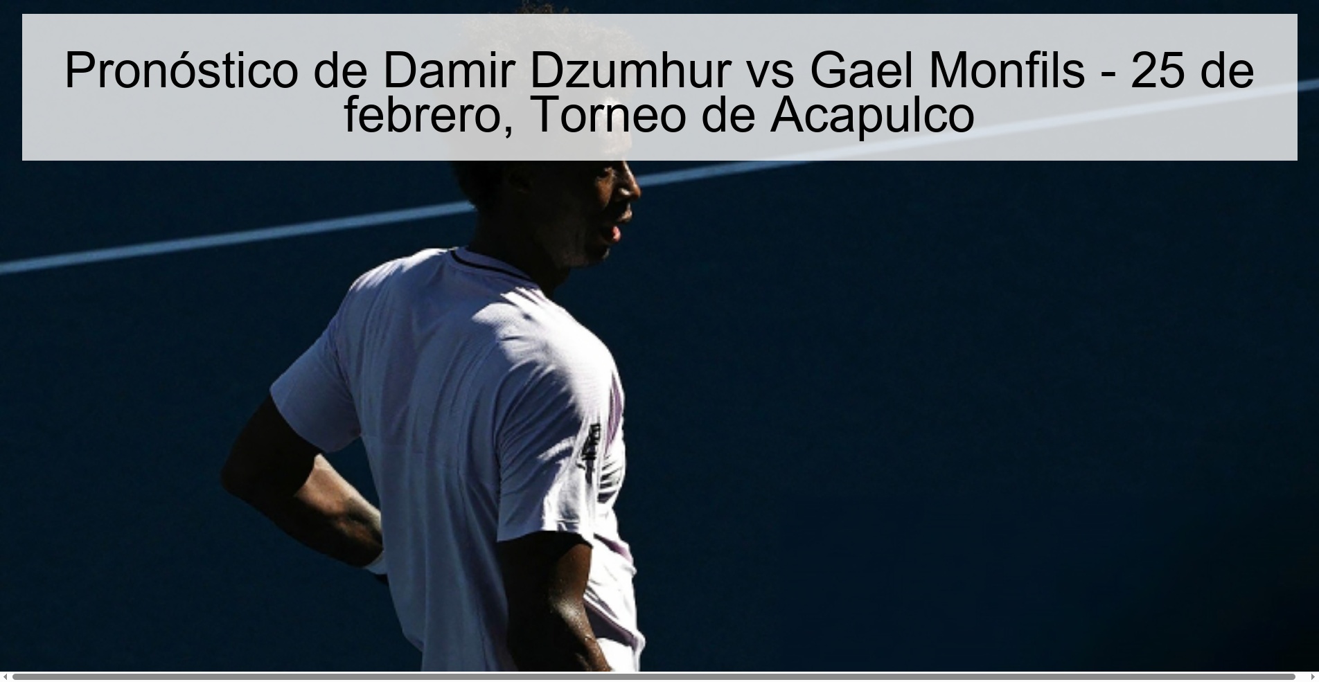 Pronóstico de Damir Dzumhur vs Gael Monfils - 25 de febrero, Torneo de Acapulco