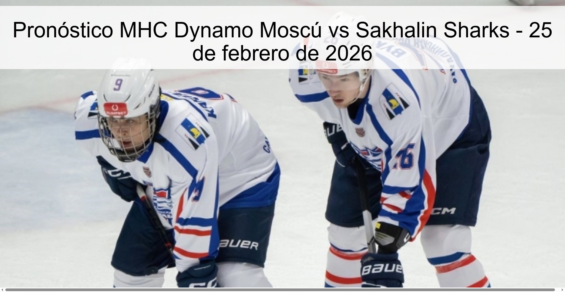 Pronóstico MHC Dynamo Moscú vs Sakhalin Sharks - 25 de febrero de 2026