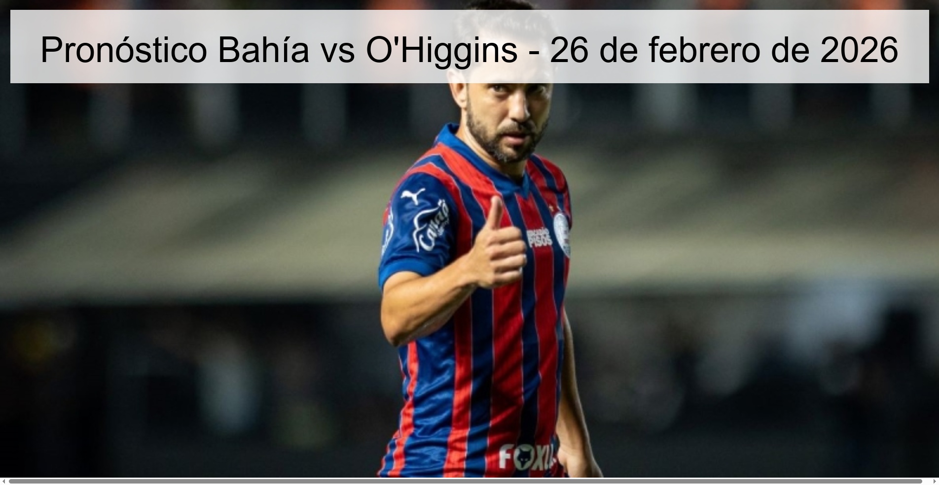 Bahía vs O'Higgins Prediction - February 26, 2026