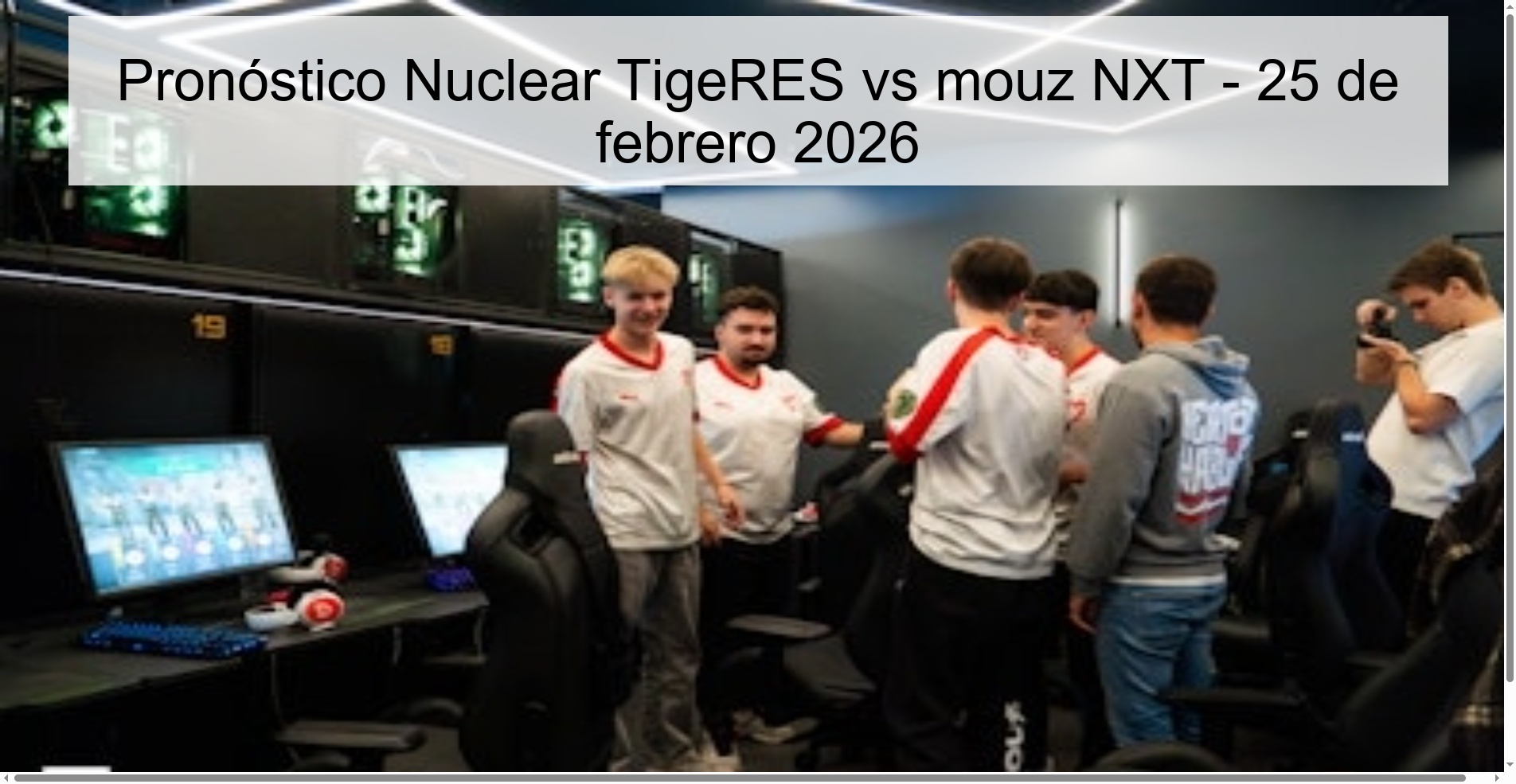 Pronóstico Nuclear TigeRES vs mouz NXT - 25 de febrero 2026