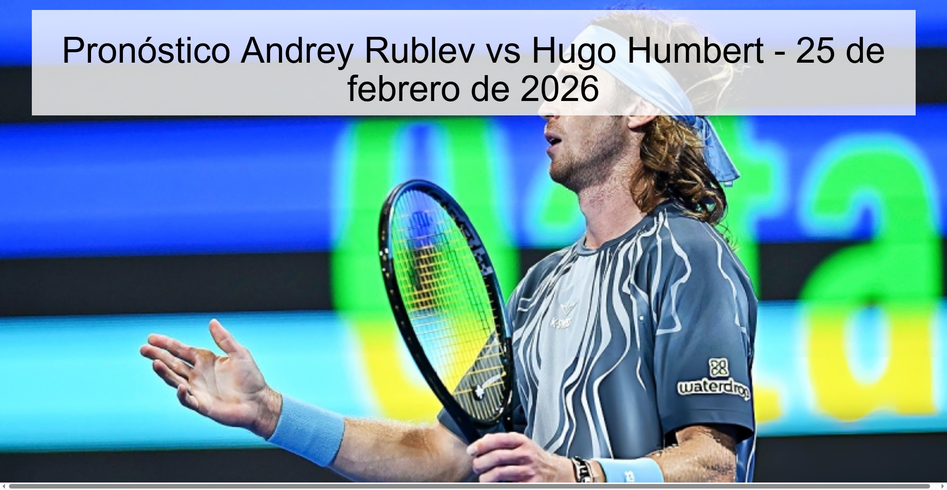 Andrey Rublev vs Hugo Humbert Prediction – February 25, 2026