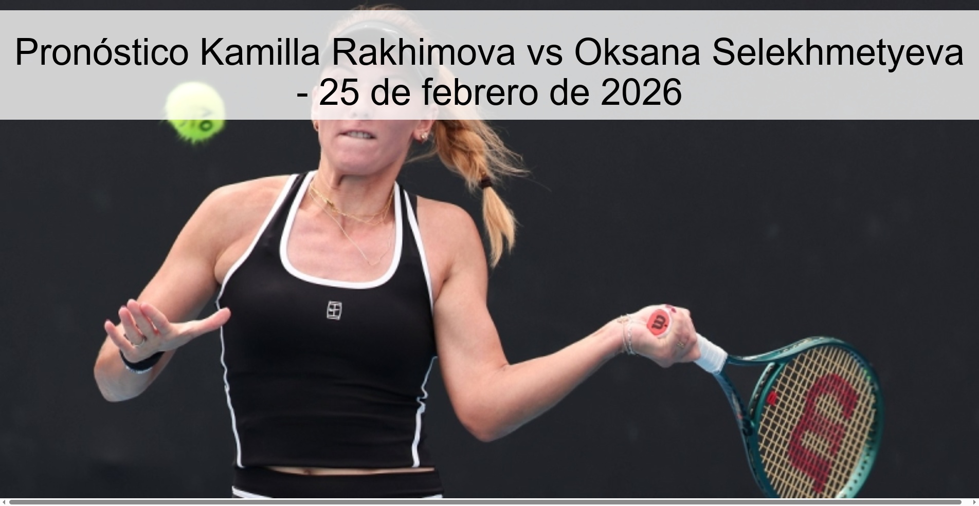 Pronóstico Kamilla Rakhimova vs Oksana Selekhmetyeva - 25 de febrero de 2026