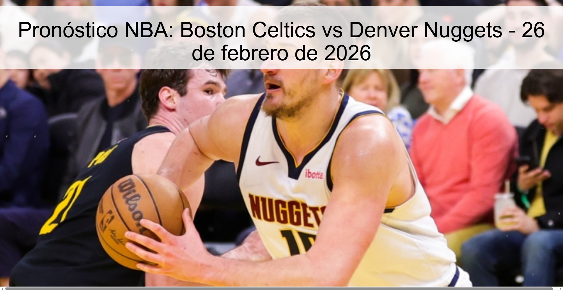 Pronóstico NBA: Boston Celtics vs Denver Nuggets - 26 de febrero de 2026