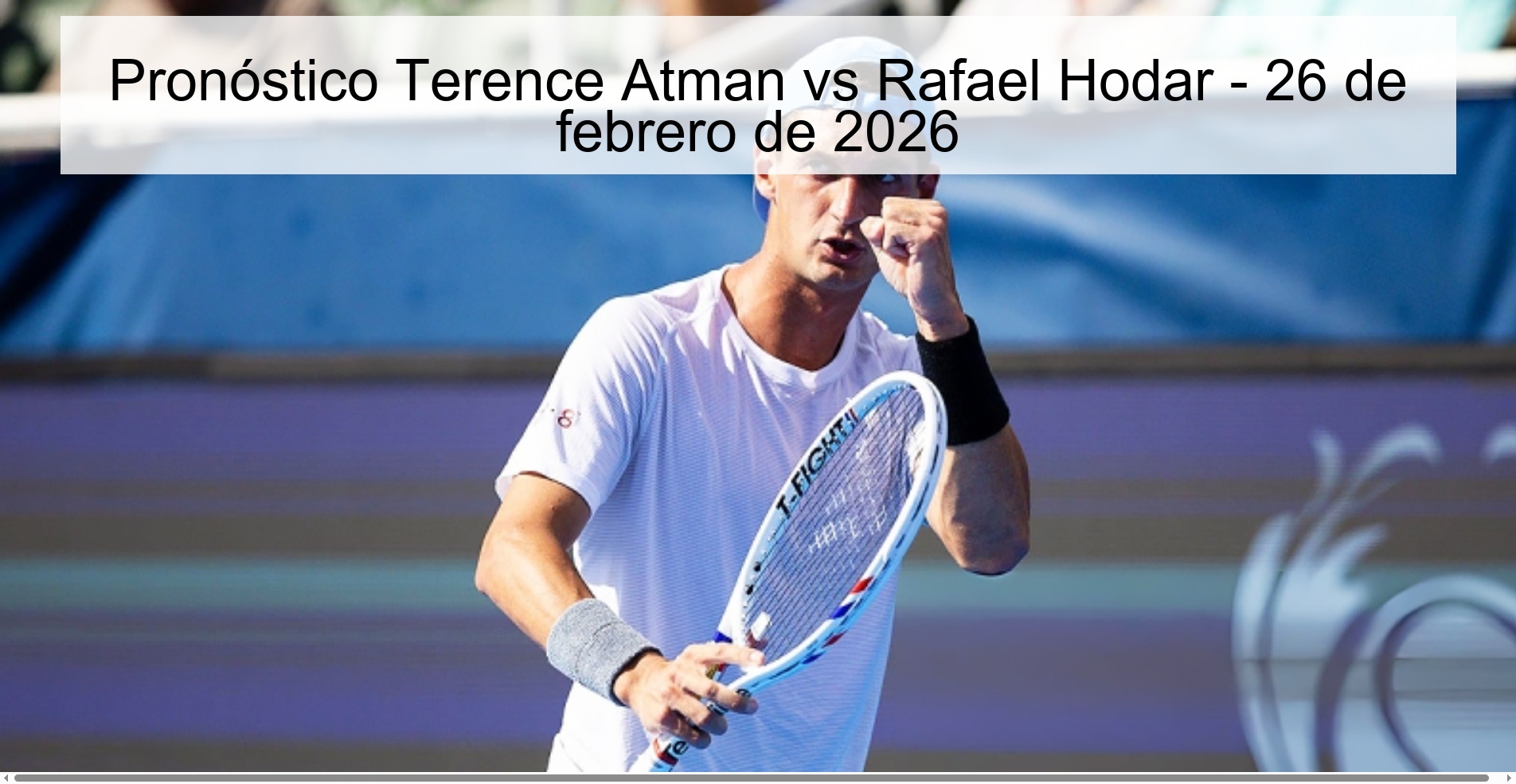 Pronóstico Terence Atman vs Rafael Hodar - 26 de febrero de 2026