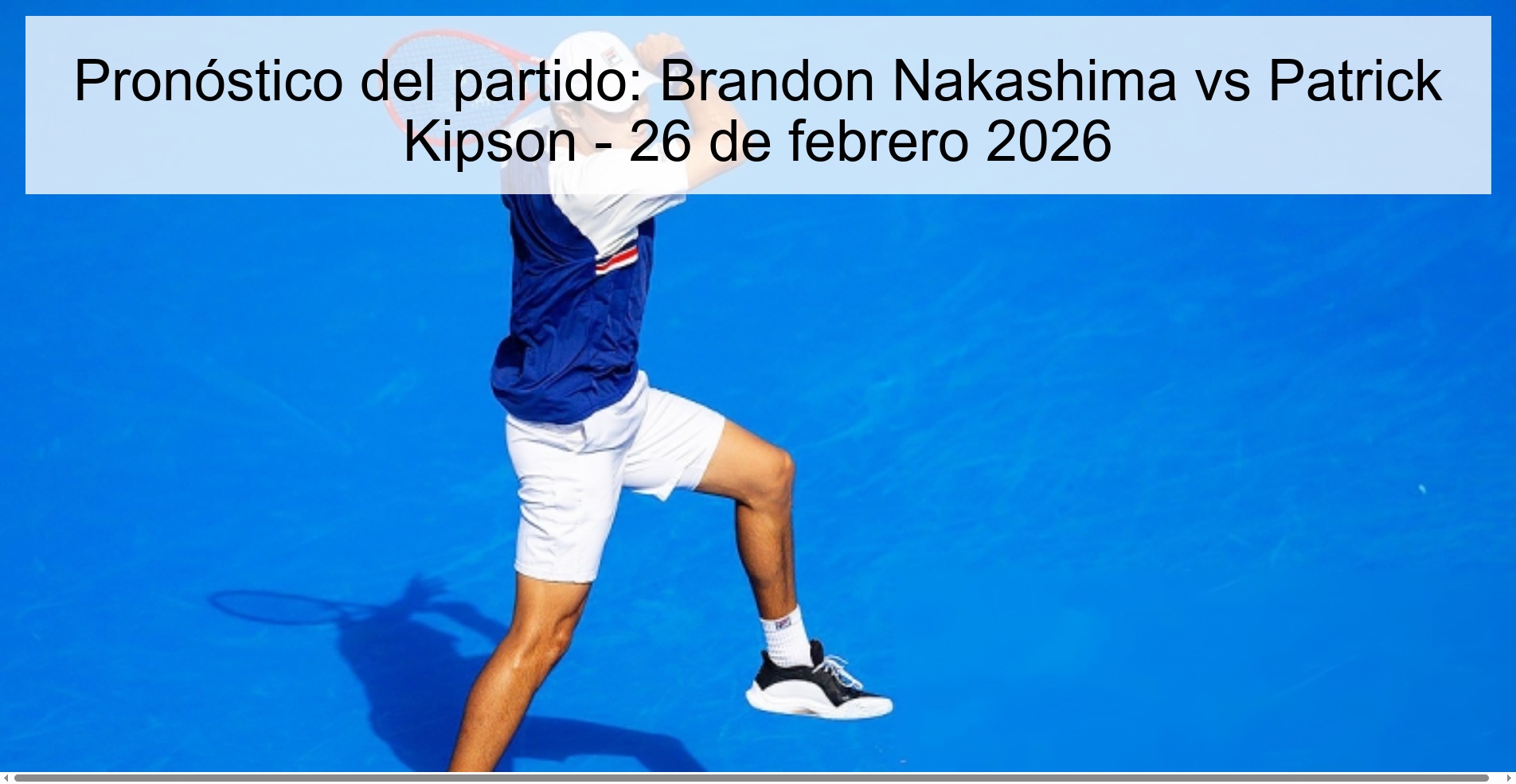 Pronóstico del partido: Brandon Nakashima vs Patrick Kipson - 26 de febrero 2026