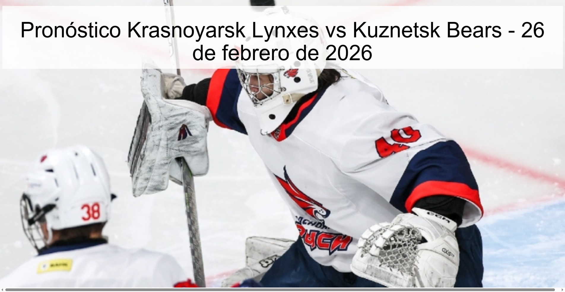 Pronóstico Krasnoyarsk Lynxes vs Kuznetsk Bears - 26 de febrero de 2026