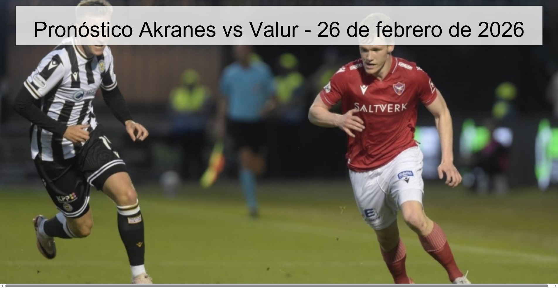 Pronóstico Akranes vs Valur - 26 de febrero de 2026