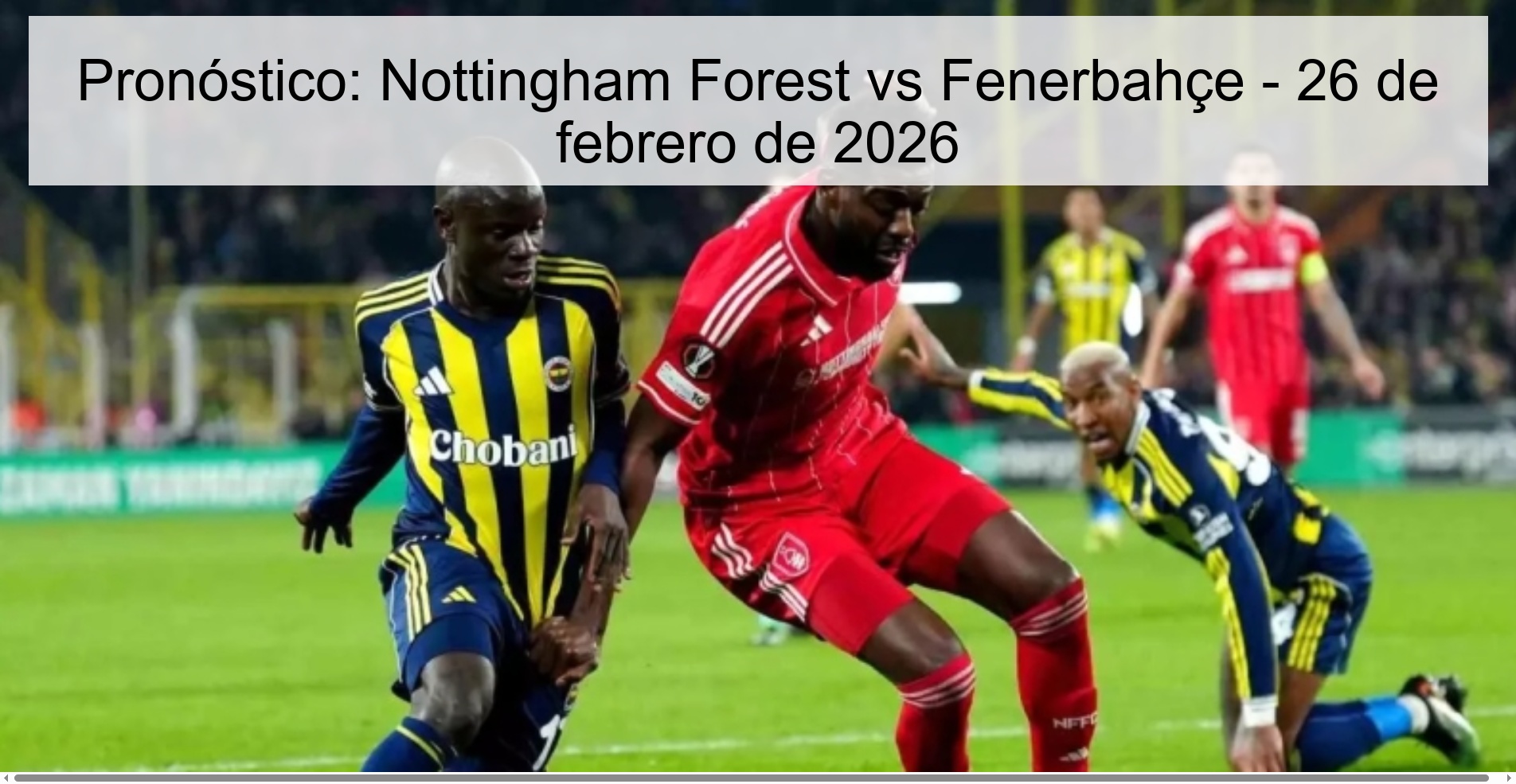 Pronóstico: Nottingham Forest vs Fenerbahçe - 26 de febrero de 2026