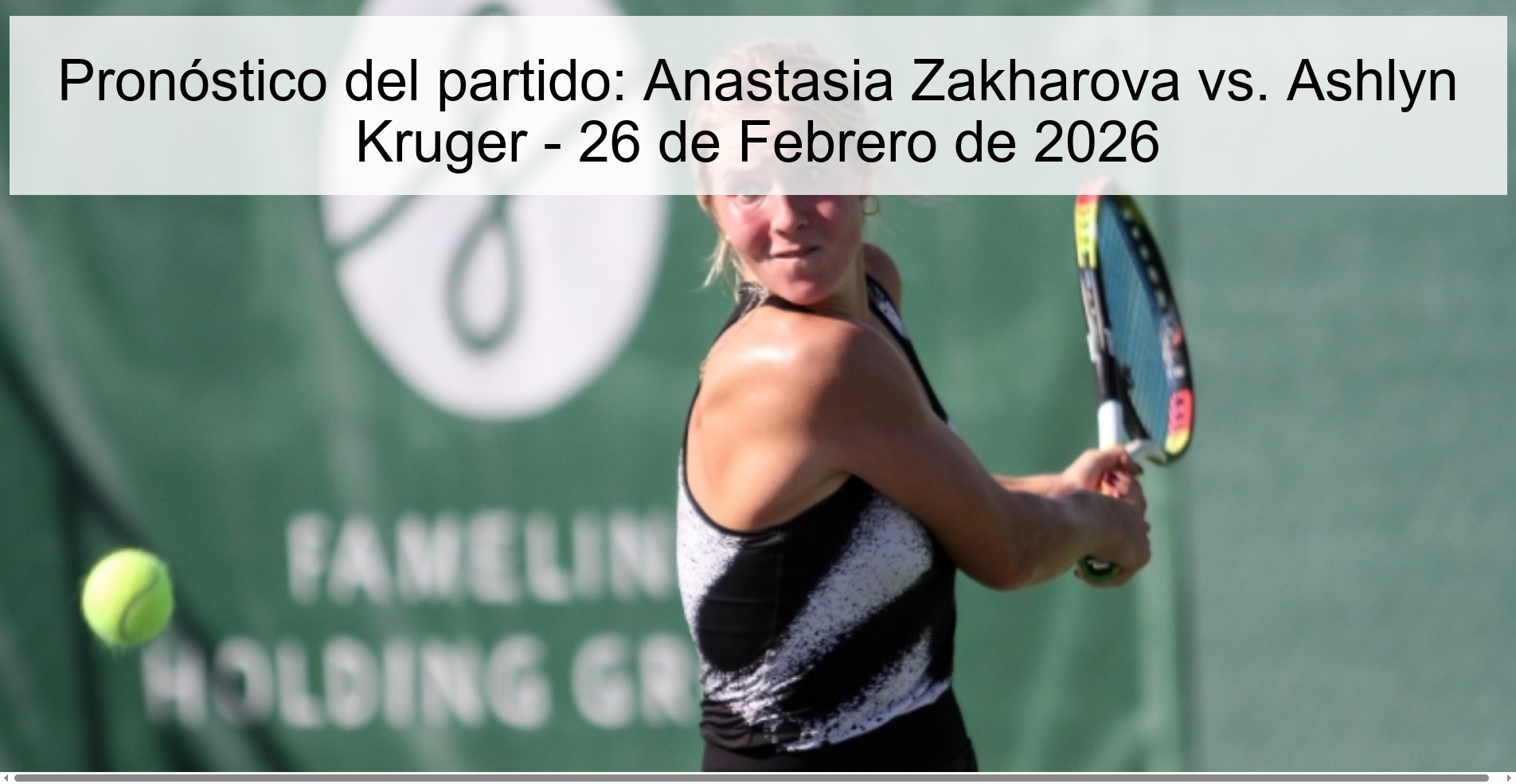 Pronóstico del partido: Anastasia Zakharova vs. Ashlyn Kruger - 26 de Febrero de 2026
