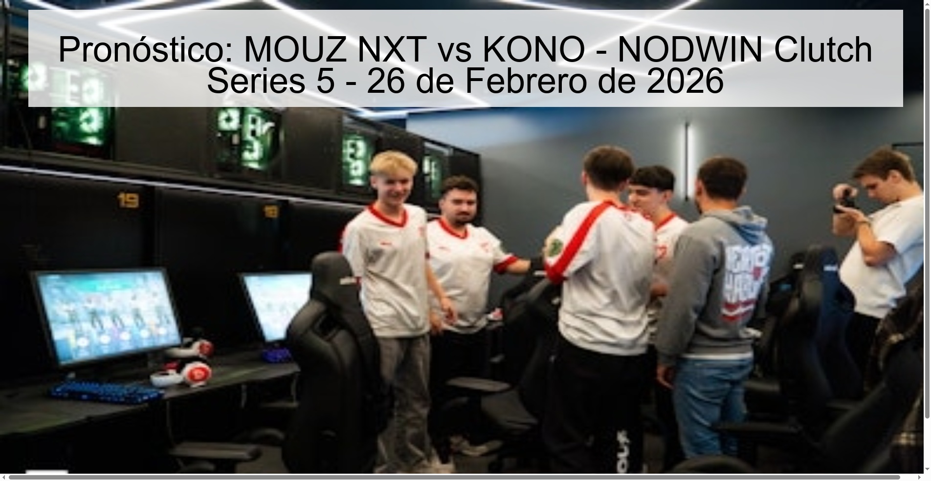 Pronóstico: MOUZ NXT vs KONO - NODWIN Clutch Series 5 - 26 de Febrero de 2026