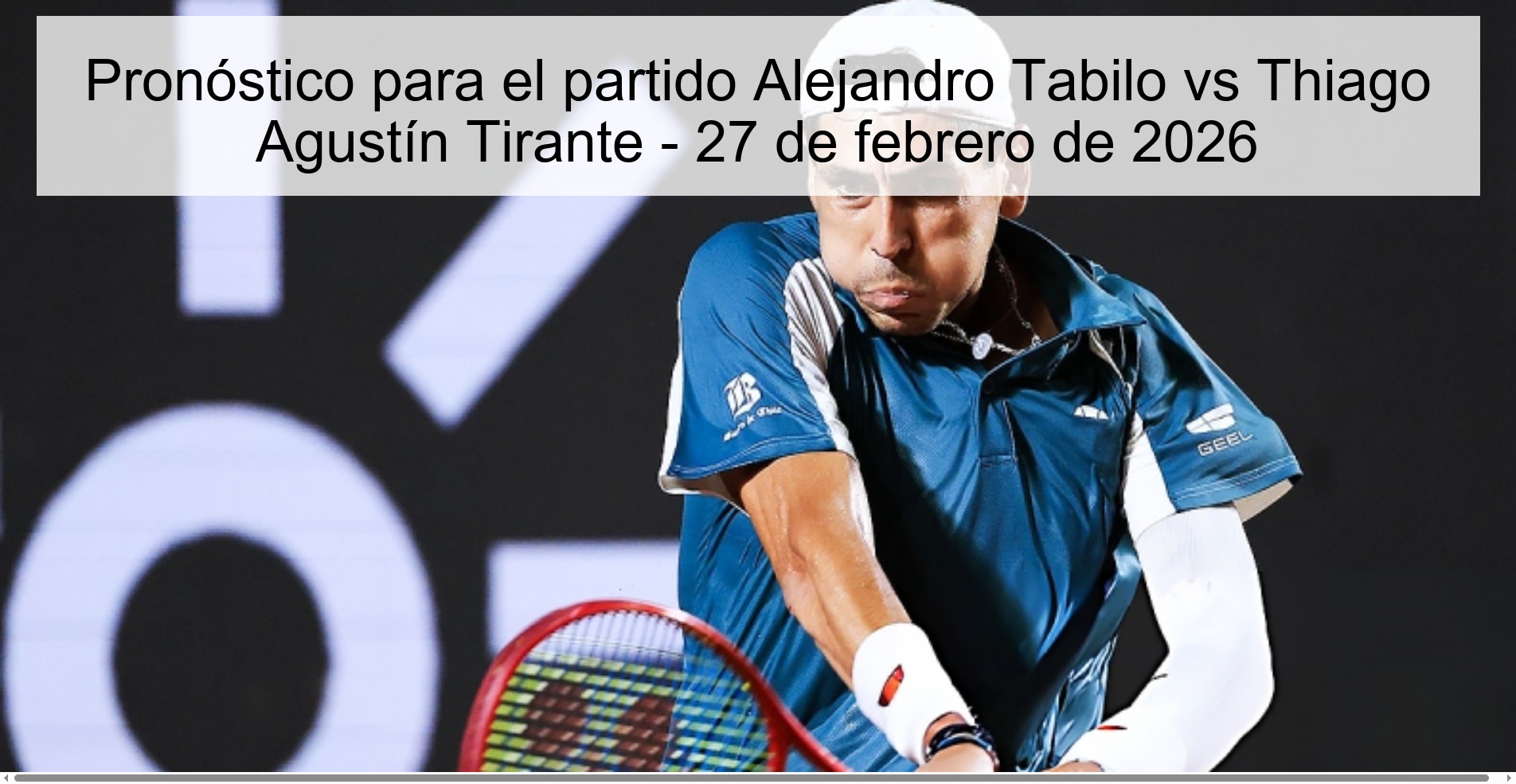 Pronóstico para el partido Alejandro Tabilo vs Thiago Agustín Tirante - 27 de febrero de 2026