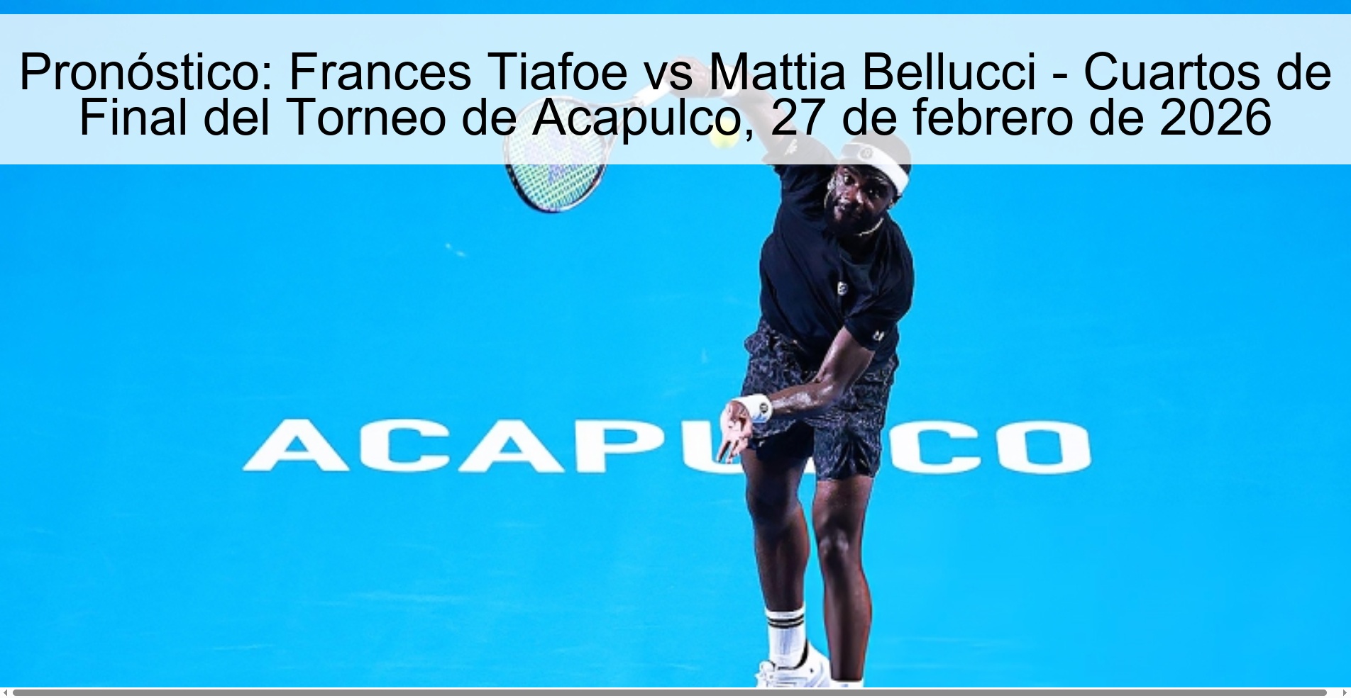 Pronóstico: Frances Tiafoe vs Mattia Bellucci - Cuartos de Final del Torneo de Acapulco, 27 de febrero de 2026 Pronóstico: Frances Tiafoe vs Mattia Bellucci - Cuartos de Final del Torneo de Acapulco, 27 de febrero de 2026