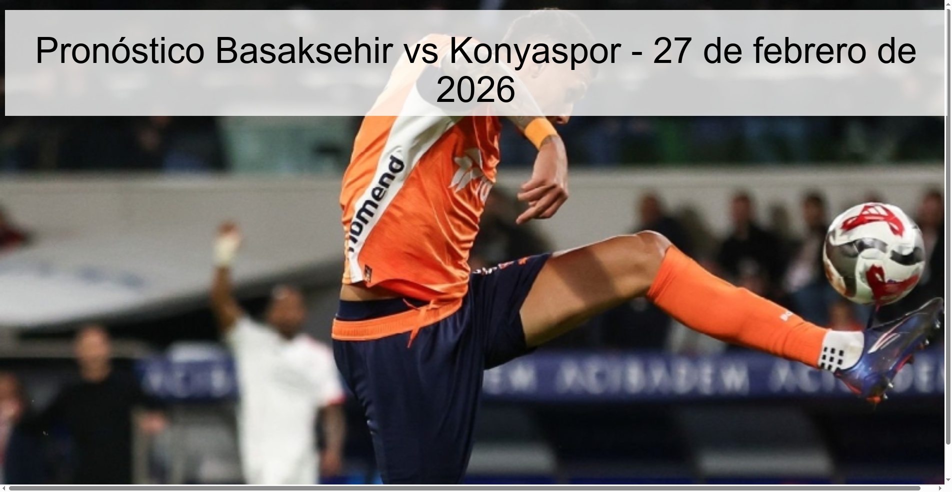 Basaksehir vs Konyaspor Prediction – February 27, 2026