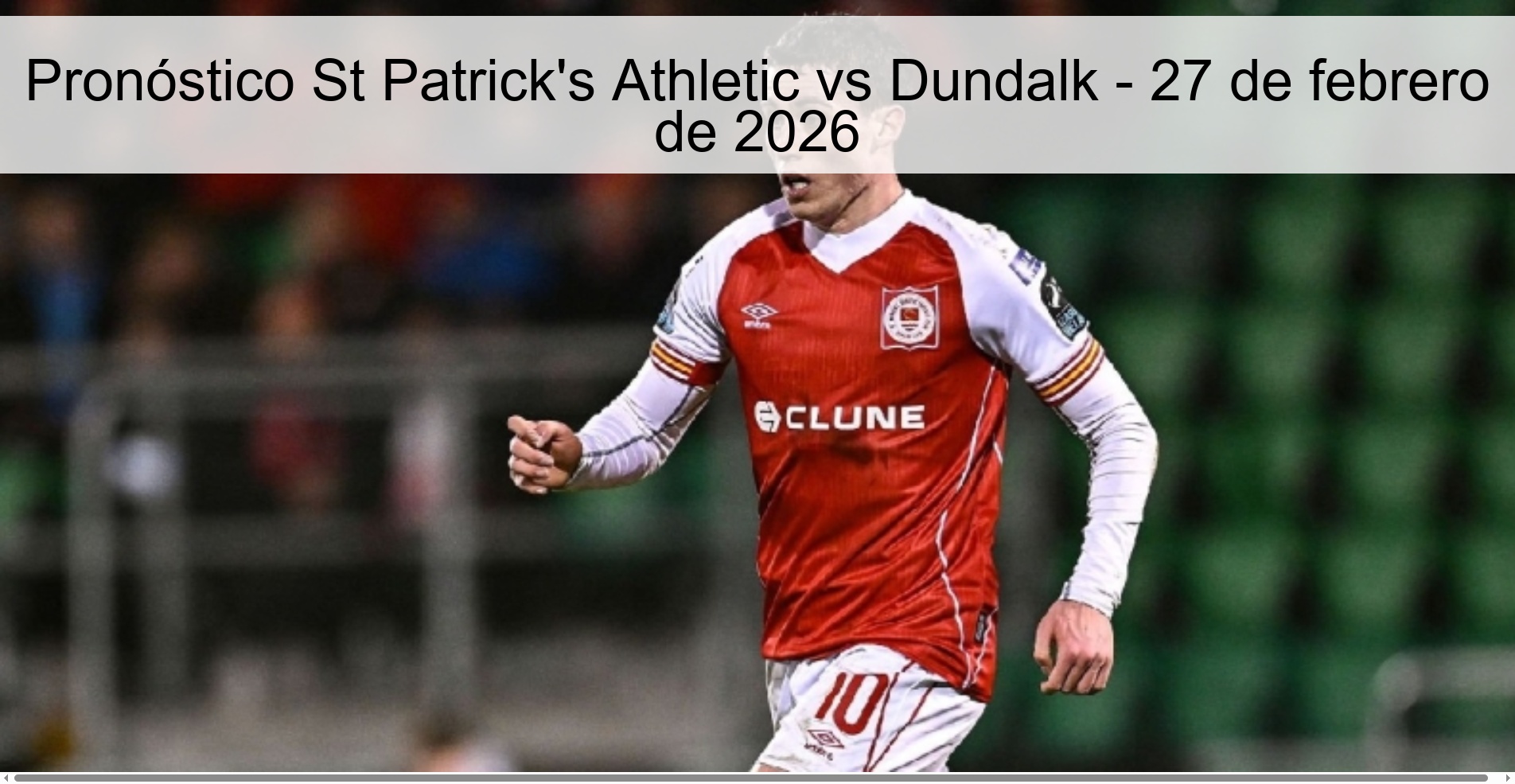 Pronóstico St Patrick's Athletic vs Dundalk - 27 de febrero de 2026