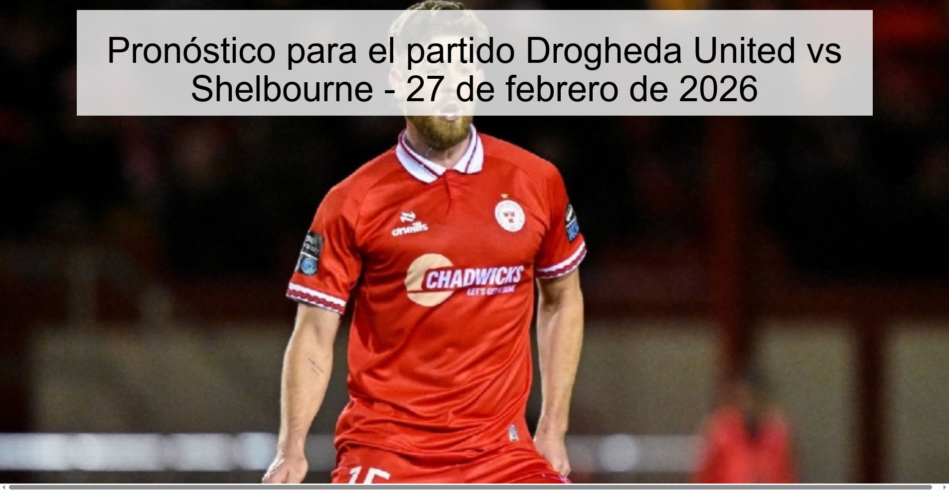 Pronóstico para el partido Drogheda United vs Shelbourne - 27 de febrero de 2026