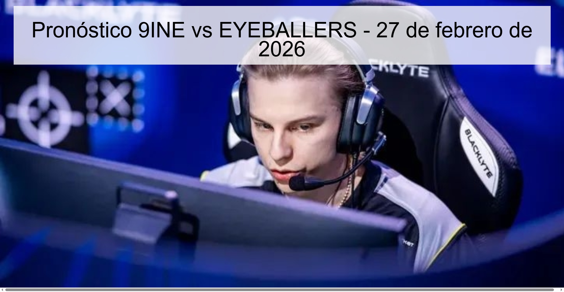 9INE vs EYEBALLERS Prediction – February 27, 2026
