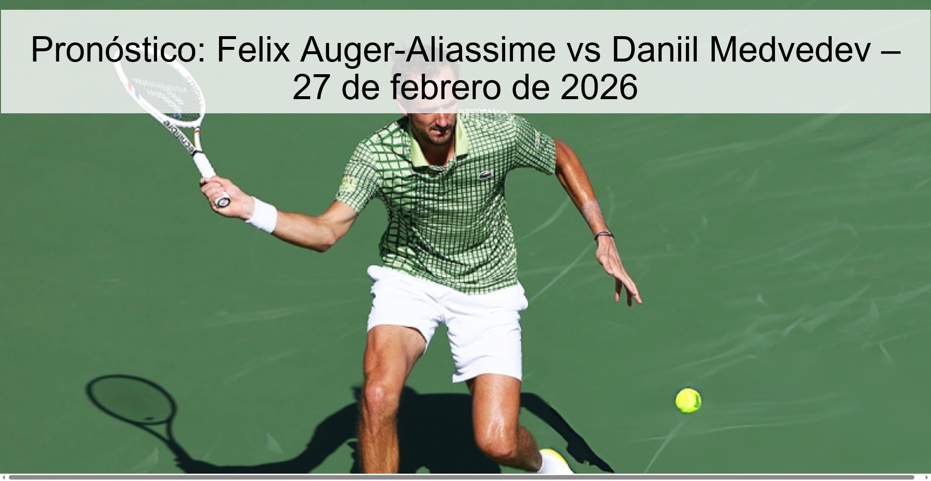 Pronóstico: Felix Auger-Aliassime vs Daniil Medvedev – 27 de febrero de 2026