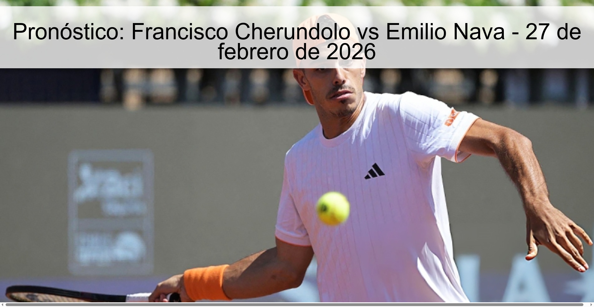 Pronóstico: Francisco Cherundolo vs Emilio Nava - 27 de febrero de 2026