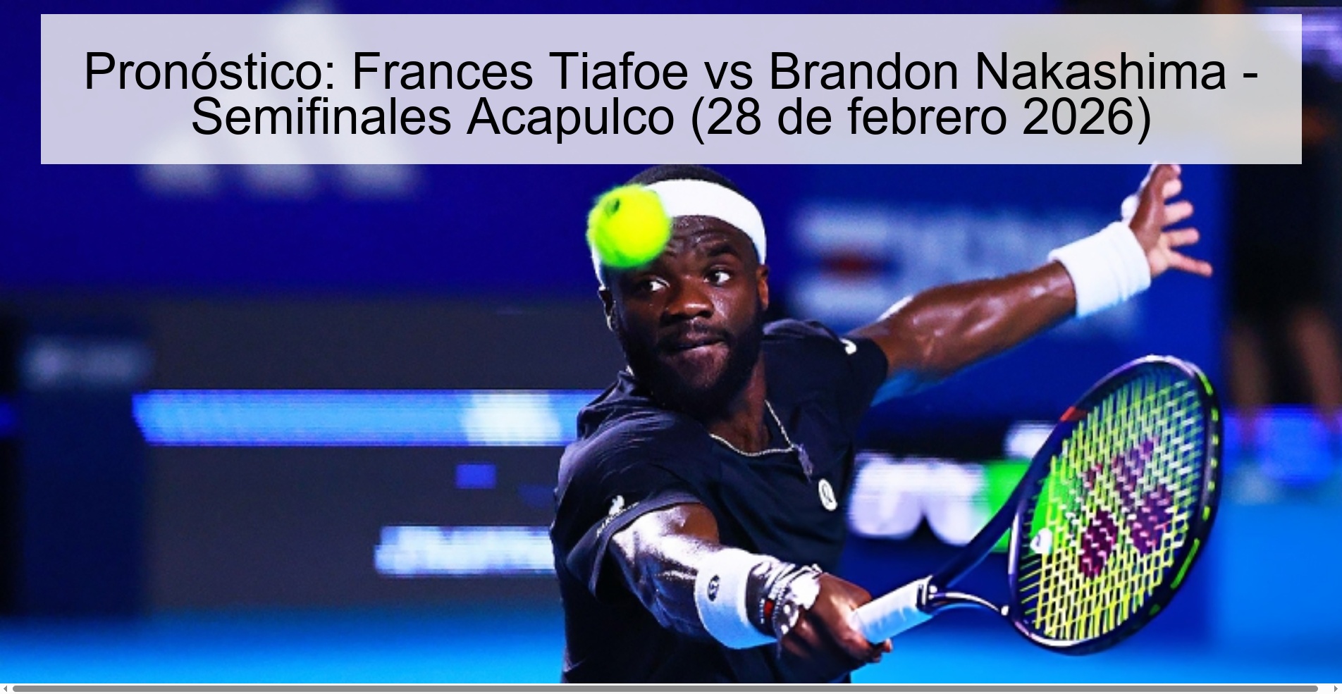 Pronóstico: Frances Tiafoe vs Brandon Nakashima - Semifinales Acapulco (28 de febrero 2026)