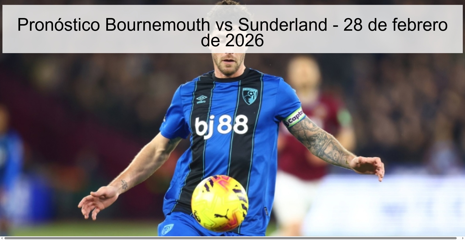 Pronóstico Bournemouth vs Sunderland - 28 de febrero de 2026