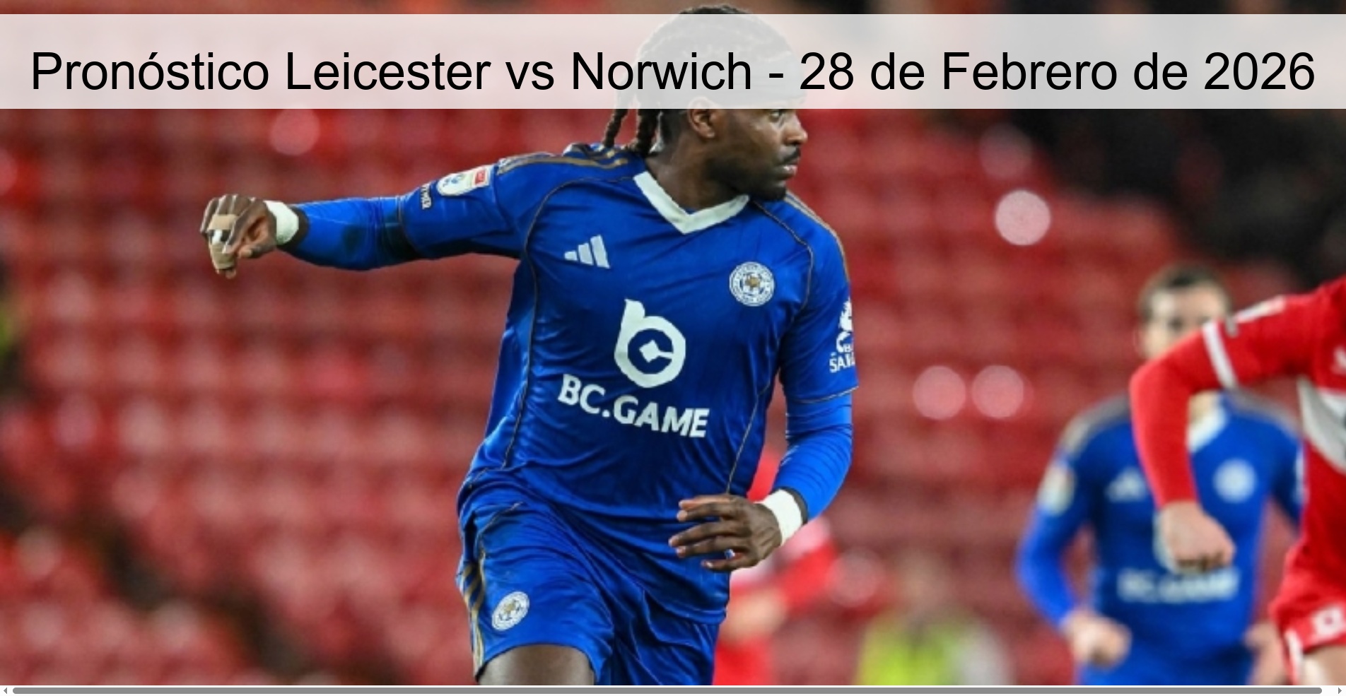 Pronóstico Leicester vs Norwich - 28 de Febrero de 2026