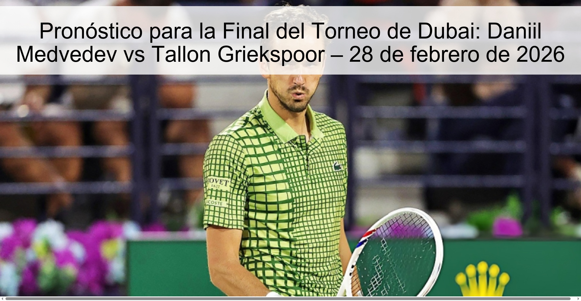 Prediction for the Dubai Tournament Final: Daniil Medvedev vs Tallon Griekspoor – February 28, 2026
