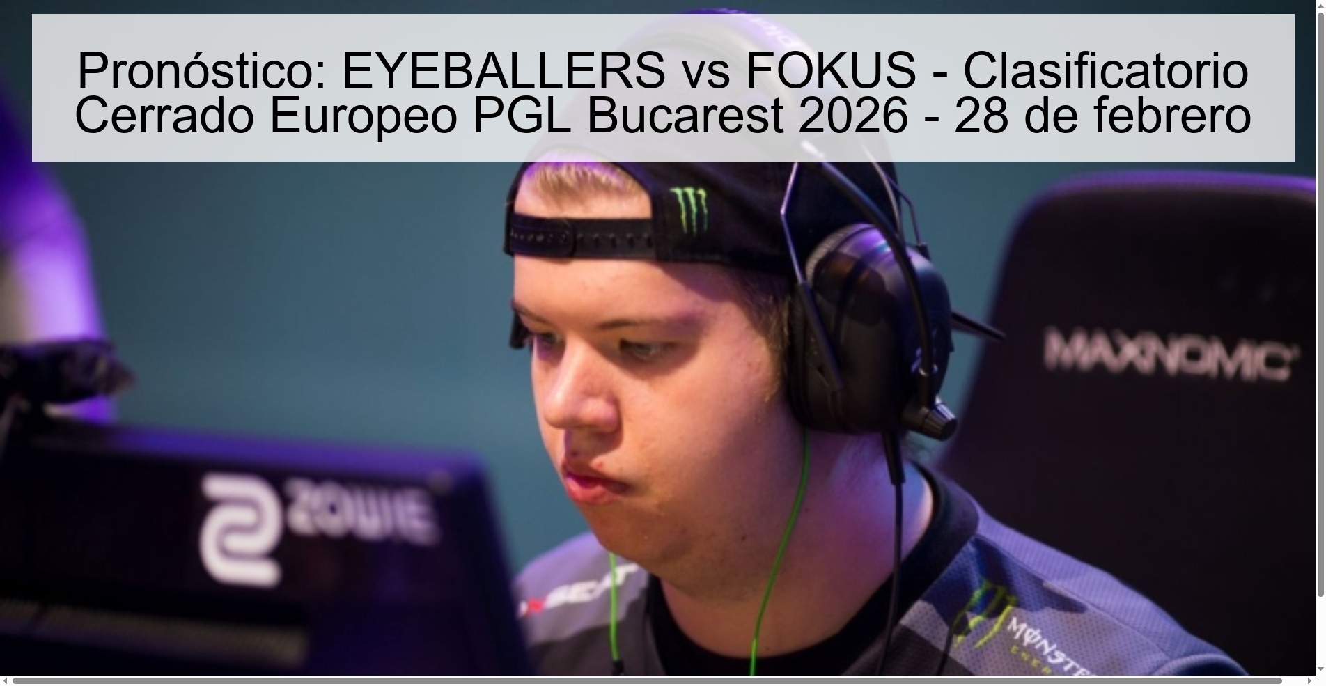 Prediction: EYEBALLERS vs FOKUS – PGL Bucharest 2026 European Closed Qualifier – February 28