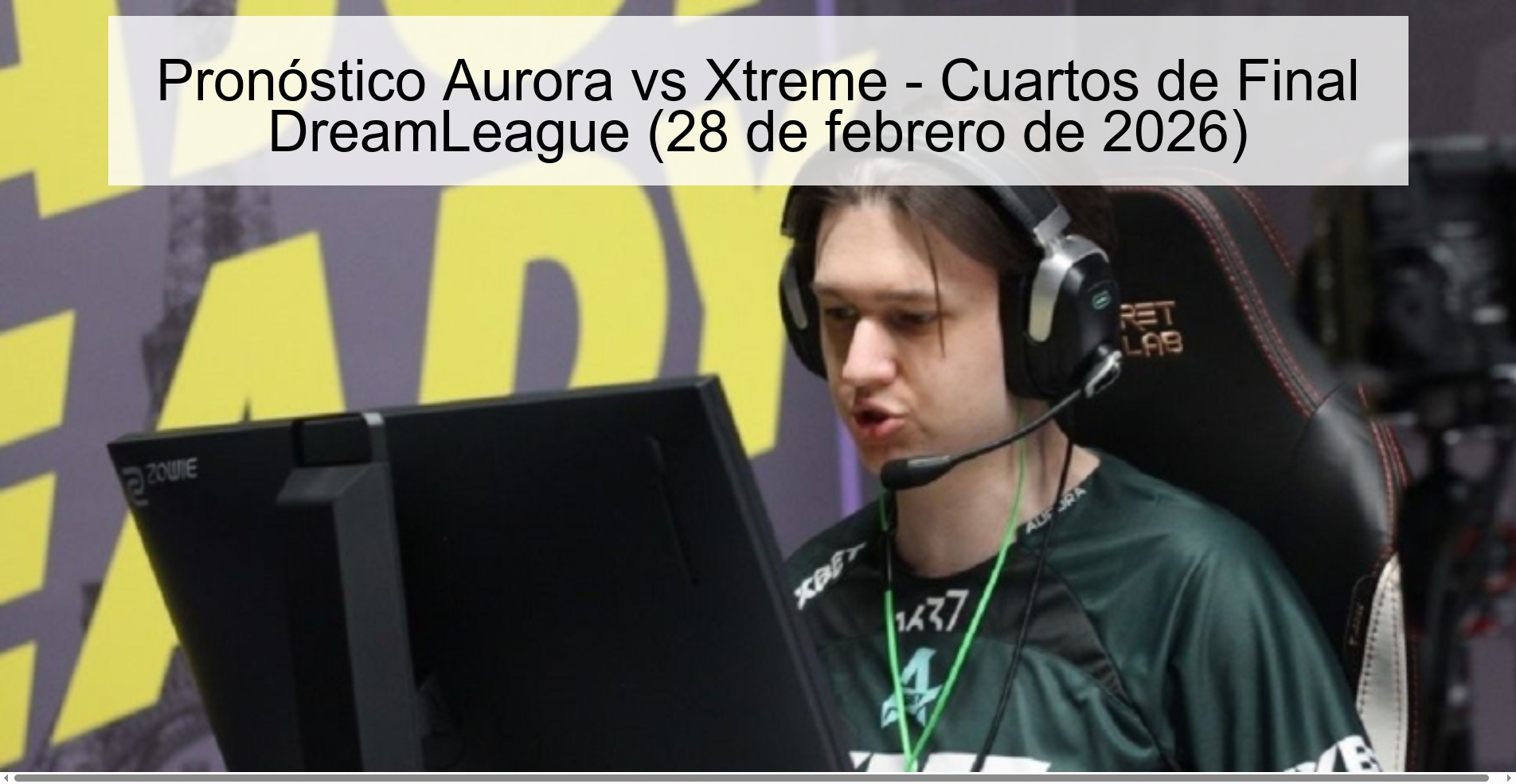 Pronóstico Aurora vs Xtreme - Cuartos de Final DreamLeague (28 de febrero de 2026)