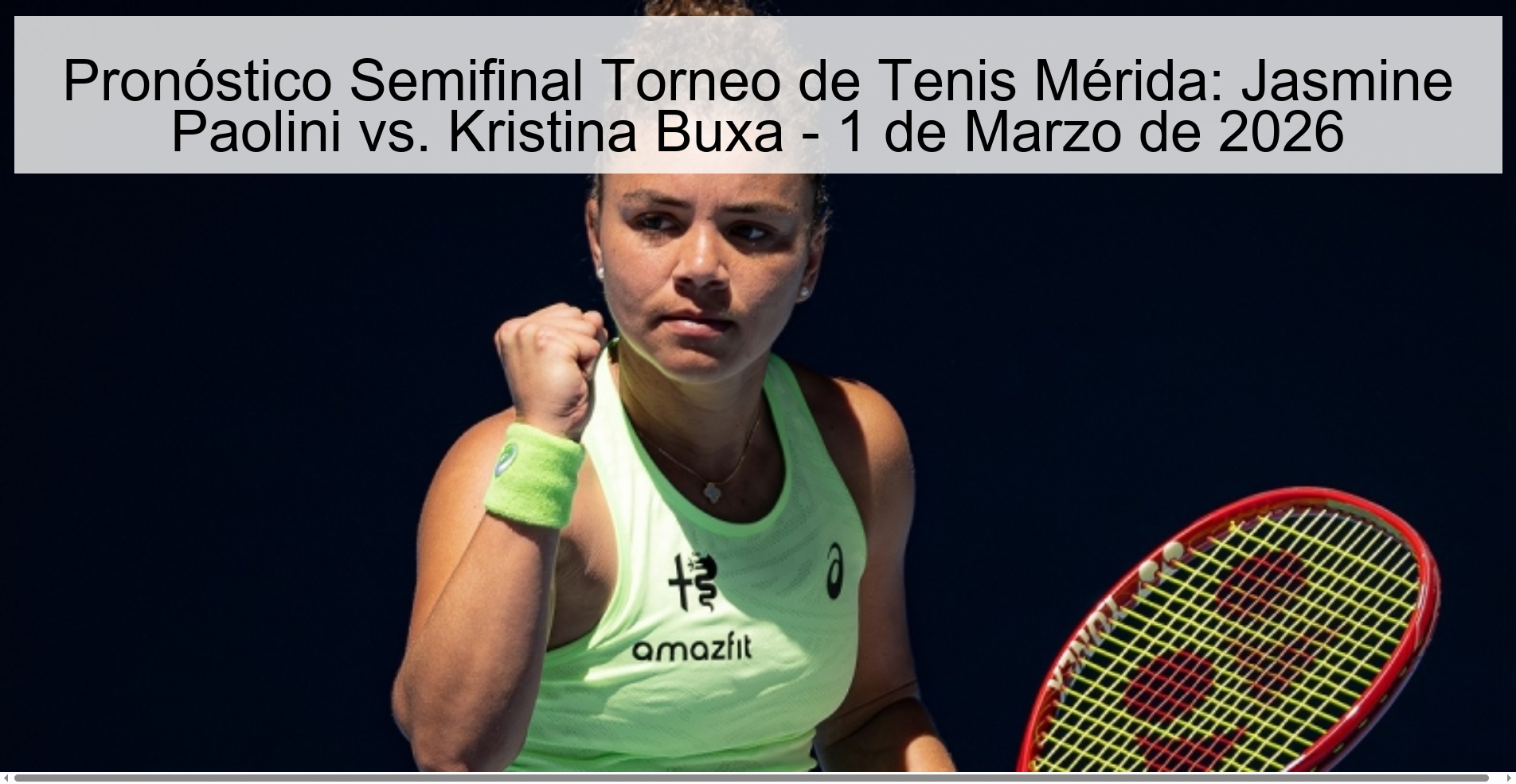 Pronóstico Semifinal Torneo de Tenis Mérida: Jasmine Paolini vs. Kristina Buxa - 1 de Marzo de 2026