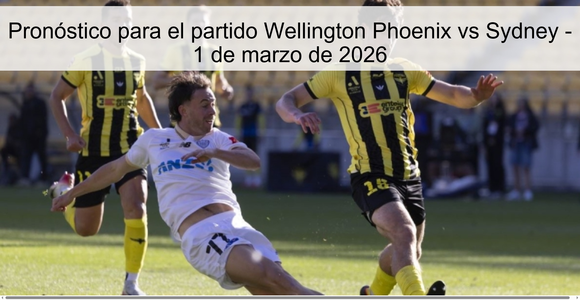 Pronóstico para el partido Wellington Phoenix vs Sydney - 1 de marzo de 2026