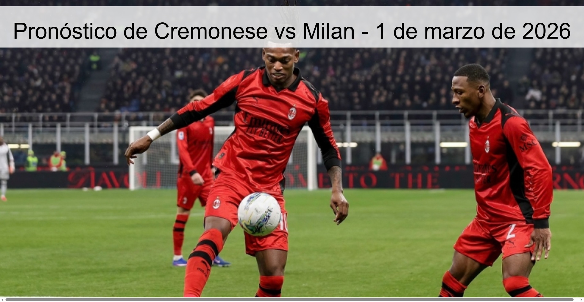 Pronóstico de Cremonese vs Milan - 1 de marzo de 2026