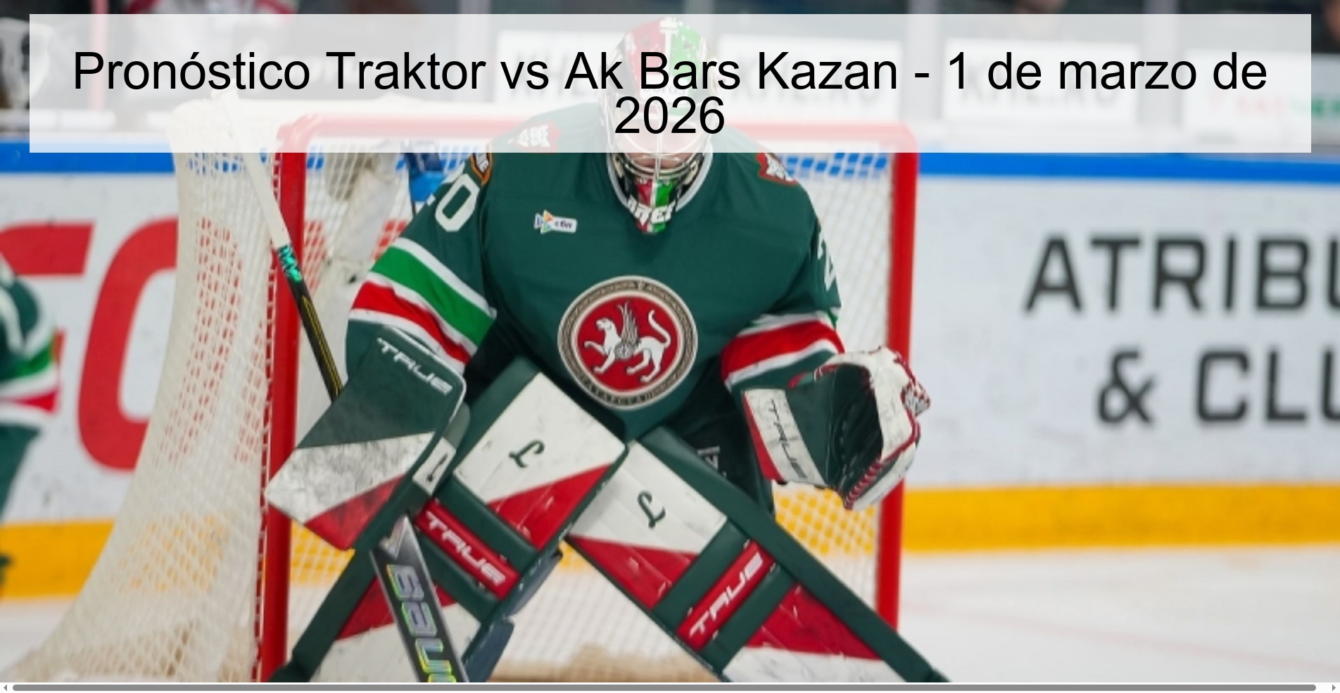 Pronóstico Traktor vs Ak Bars Kazan - 1 de marzo de 2026