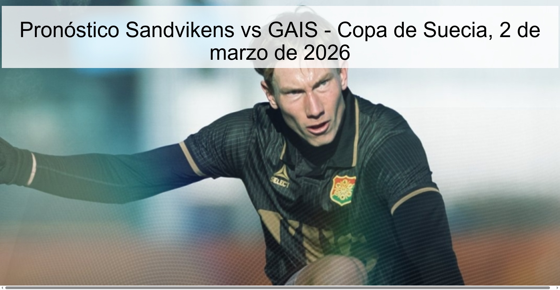 Pronóstico Sandvikens vs GAIS - Copa de Suecia, 2 de marzo de 2026
