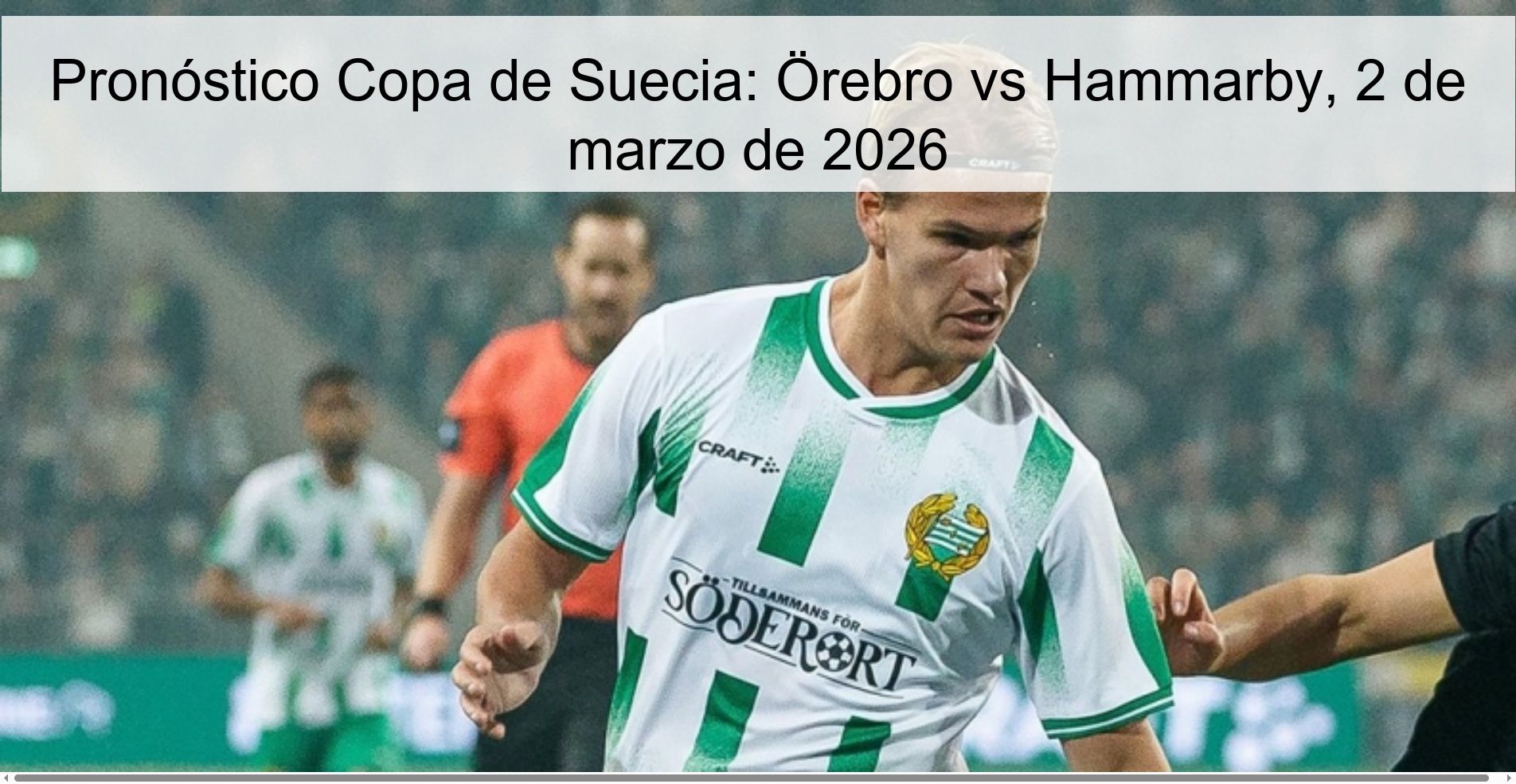 Pronóstico Copa de Suecia: Örebro vs Hammarby, 2 de marzo de 2026