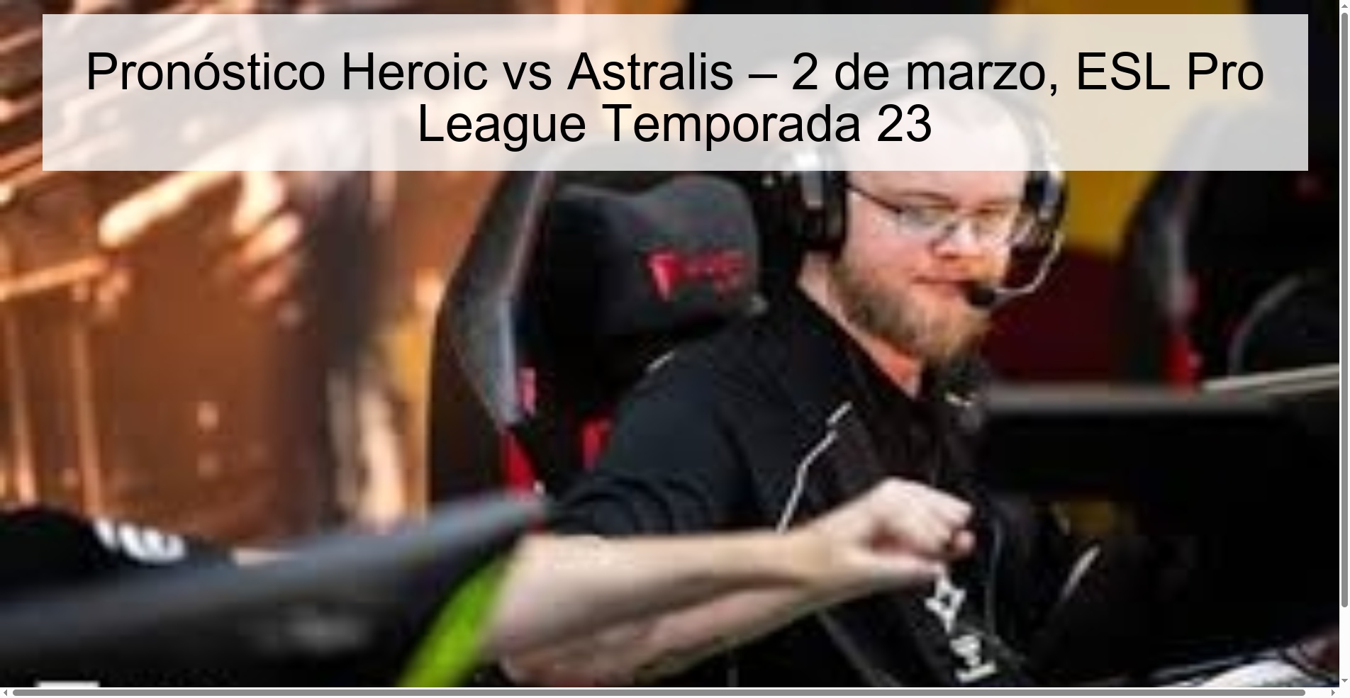 Pronóstico Heroic vs Astralis – 2 de marzo, ESL Pro League Temporada 23