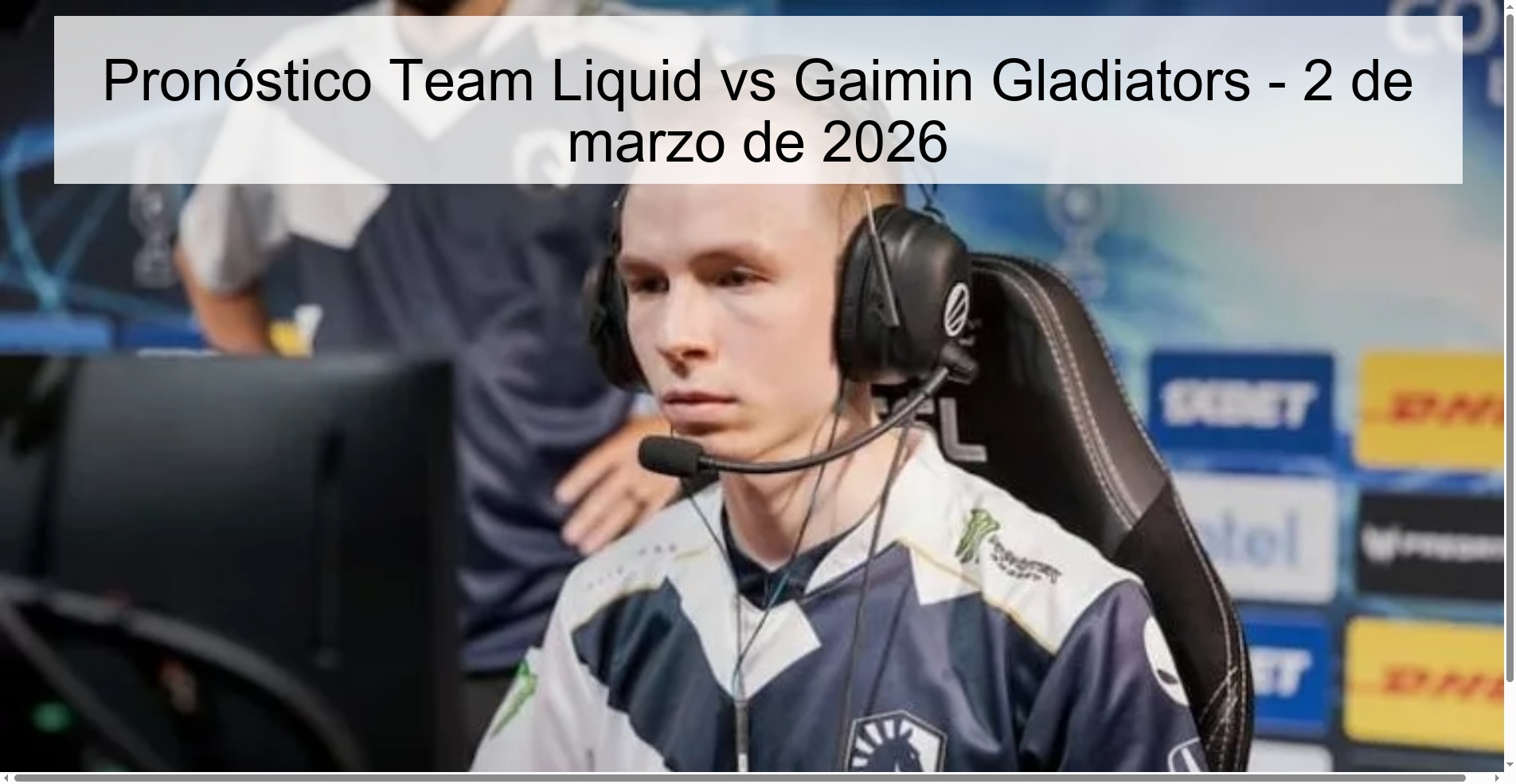 Pronóstico Team Liquid vs Gaimin Gladiators - 2 de marzo de 2026