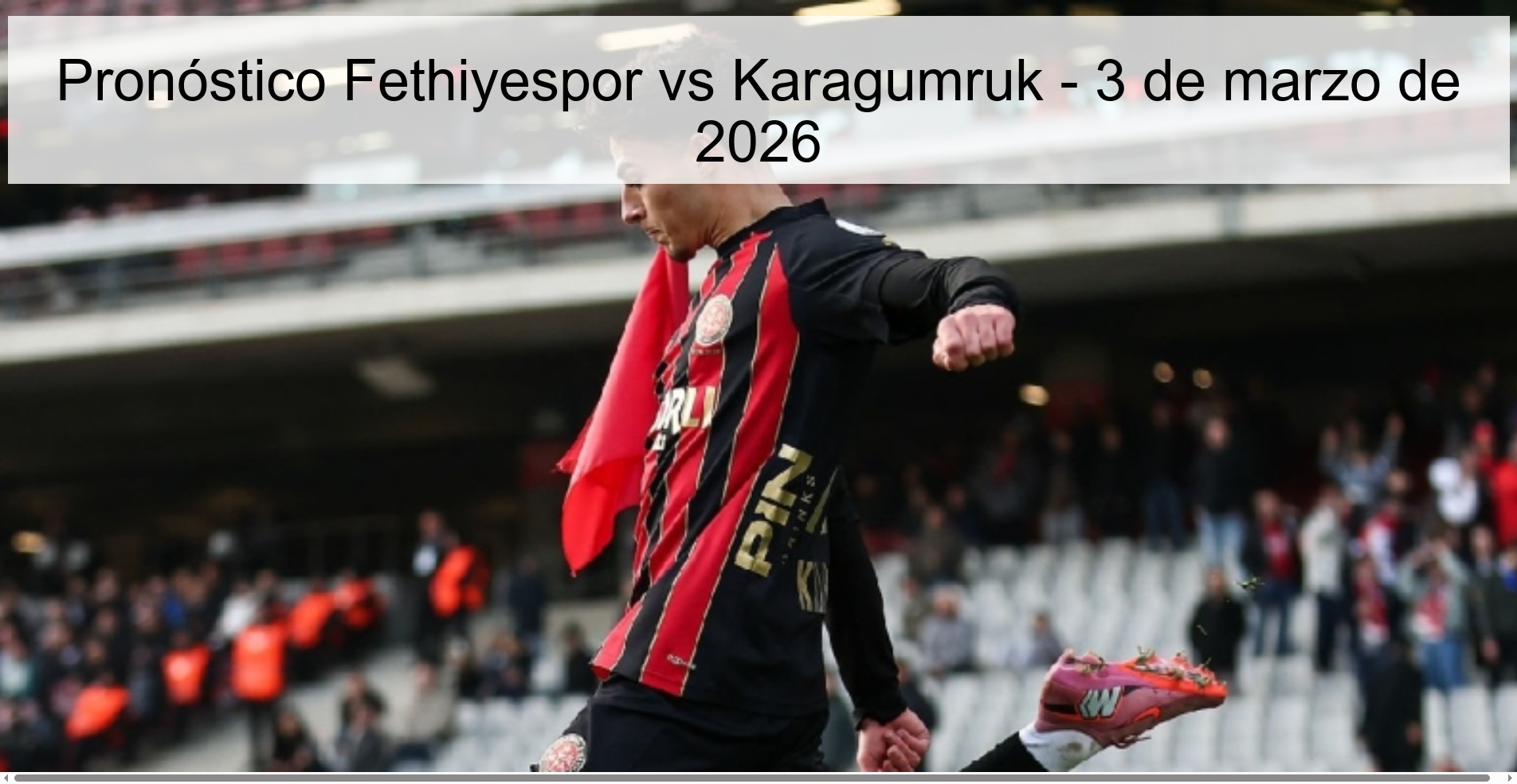 Pronóstico Fethiyespor vs Karagumruk - 3 de marzo de 2026