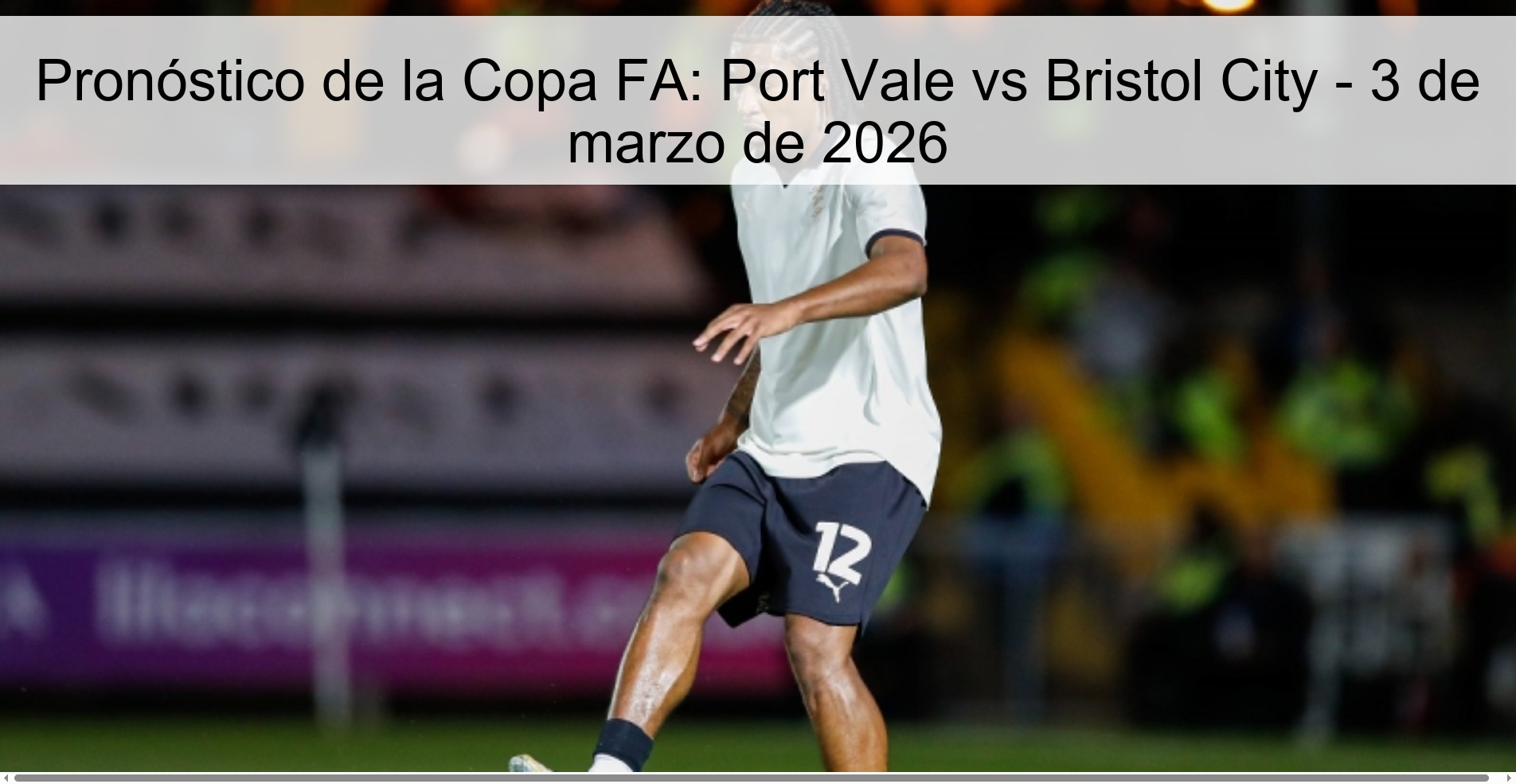 Pronóstico de la Copa FA: Port Vale vs Bristol City - 3 de marzo de 2026