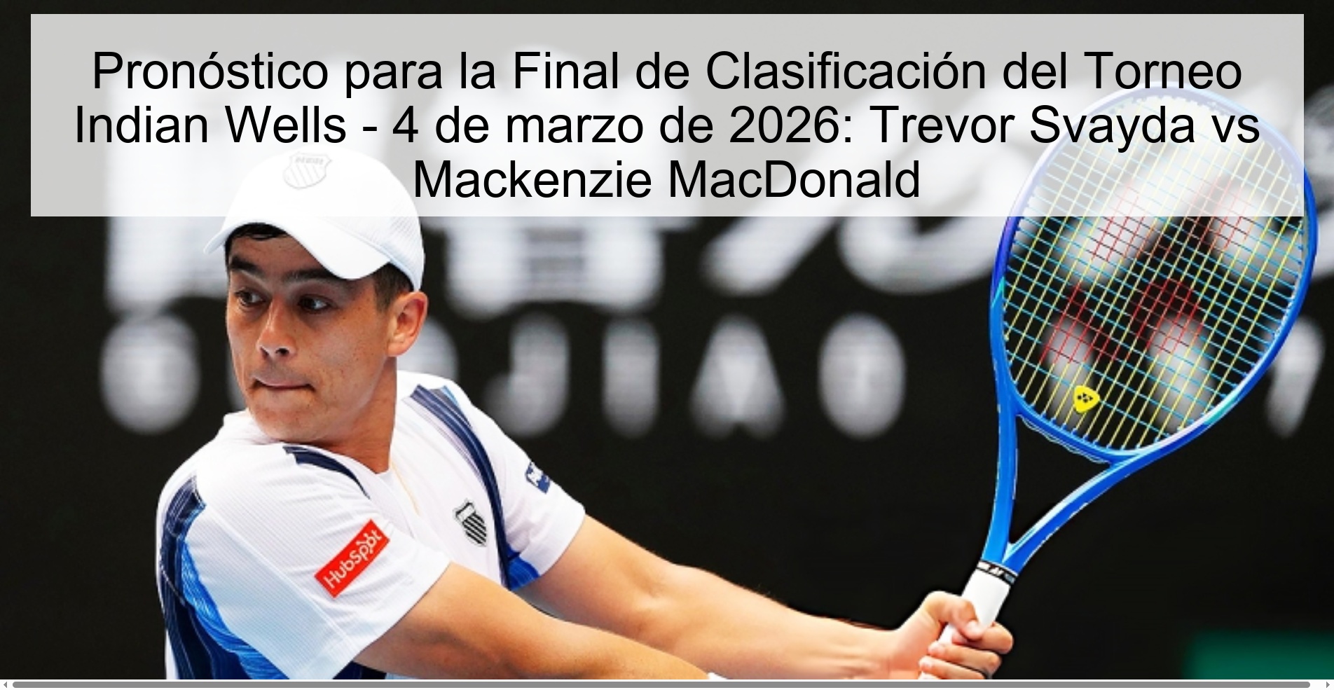 Indian Wells Tournament Qualifying Final Prediction – March 4, 2026: Trevor Svayda vs Mackenzie MacDonald