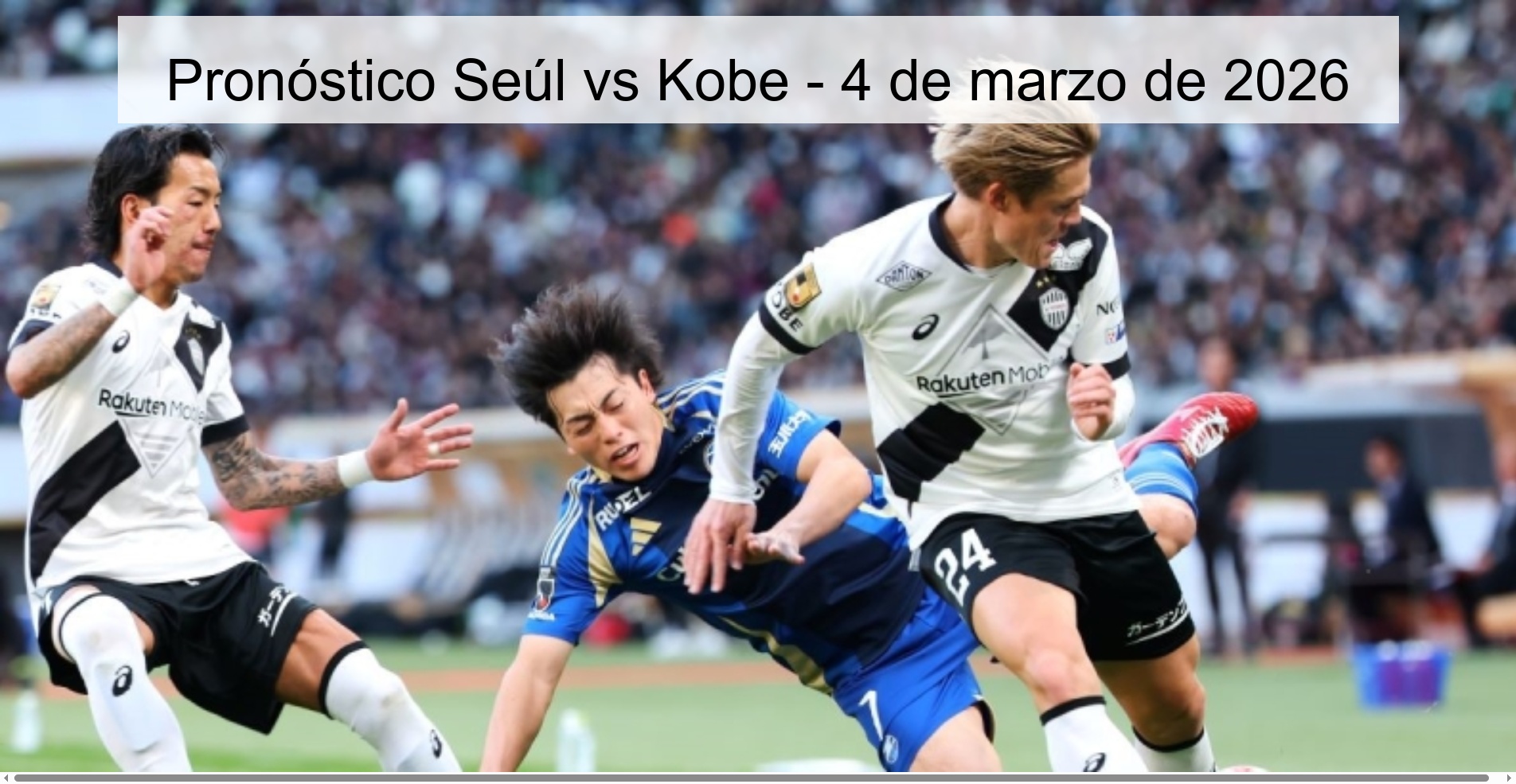 Pronóstico Seúl vs Kobe - 4 de marzo de 2026