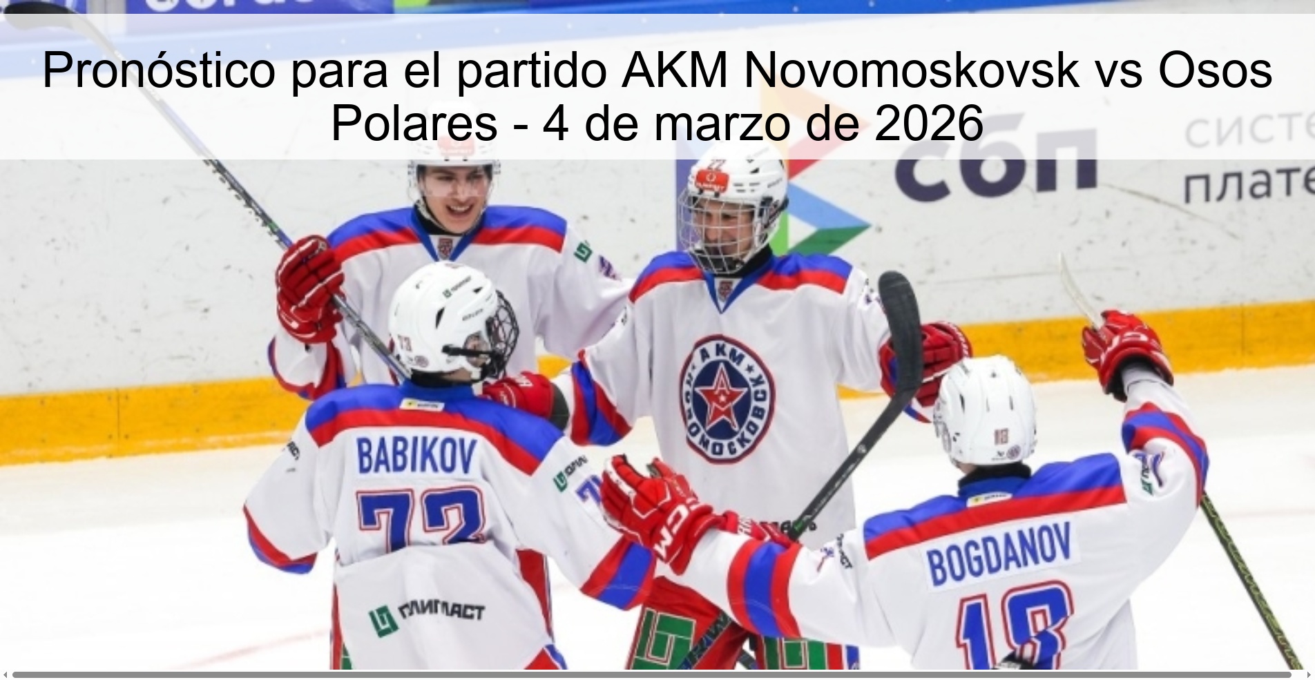 Pronóstico para el partido AKM Novomoskovsk vs Osos Polares - 4 de marzo de 2026