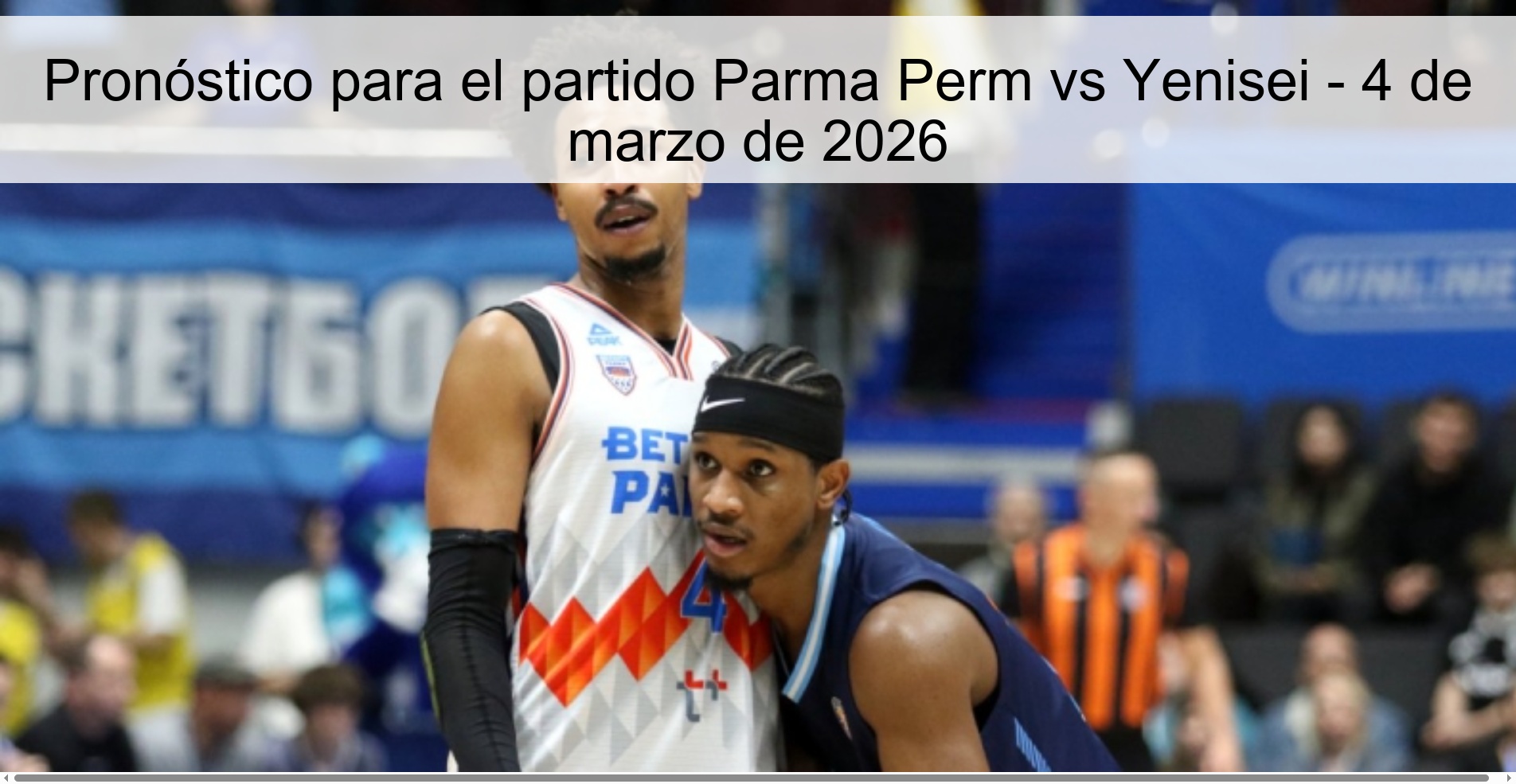 Pronóstico para el partido Parma Perm vs Yenisei - 4 de marzo de 2026