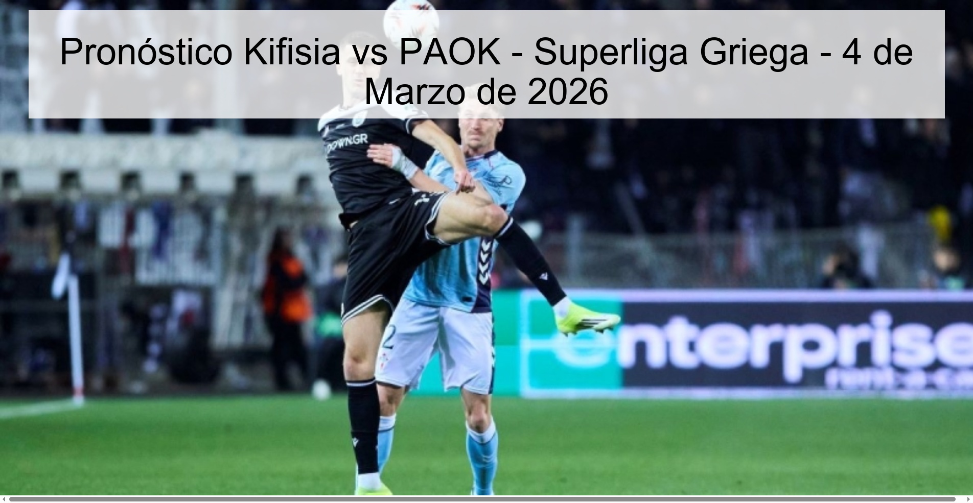 Pronóstico Kifisia vs PAOK - Superliga Griega - 4 de Marzo de 2026