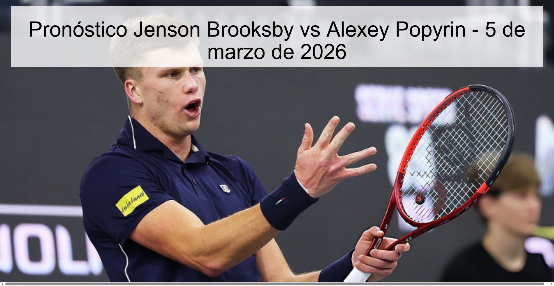Pronóstico Jenson Brooksby vs Alexey Popyrin - 5 de marzo de 2026