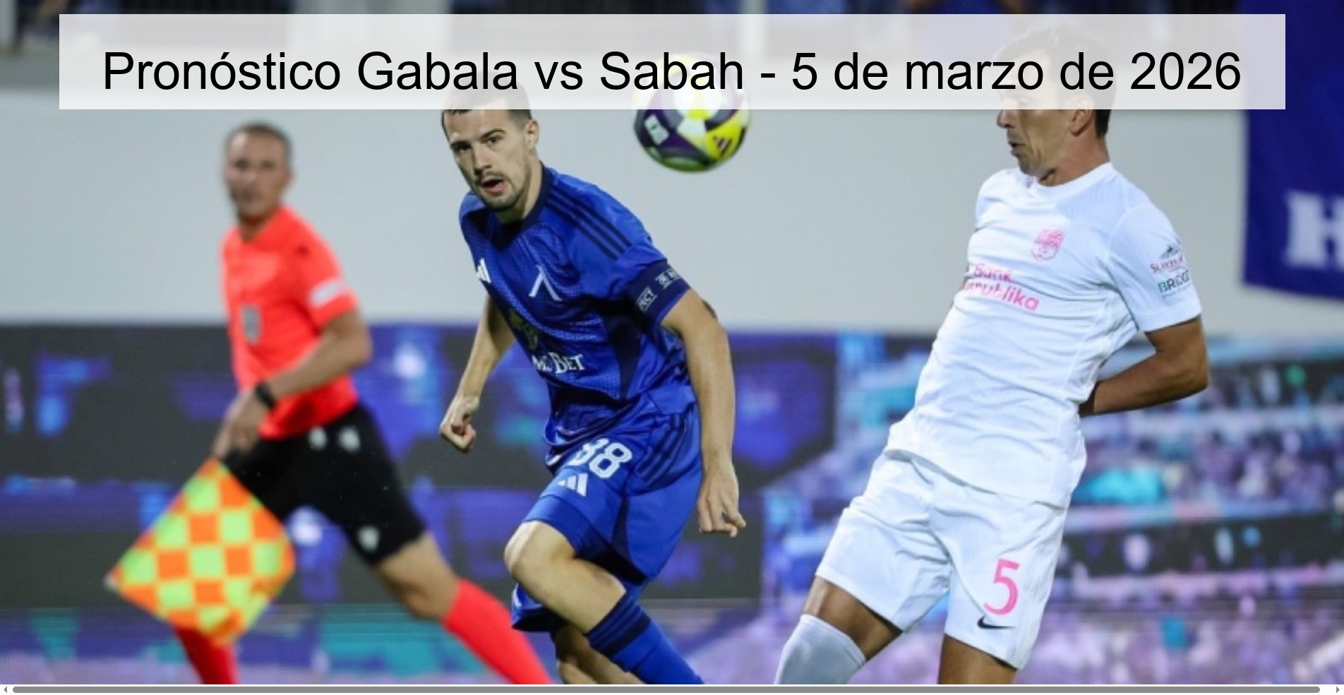 Gabala vs Sabah Prediction – March 5, 2026