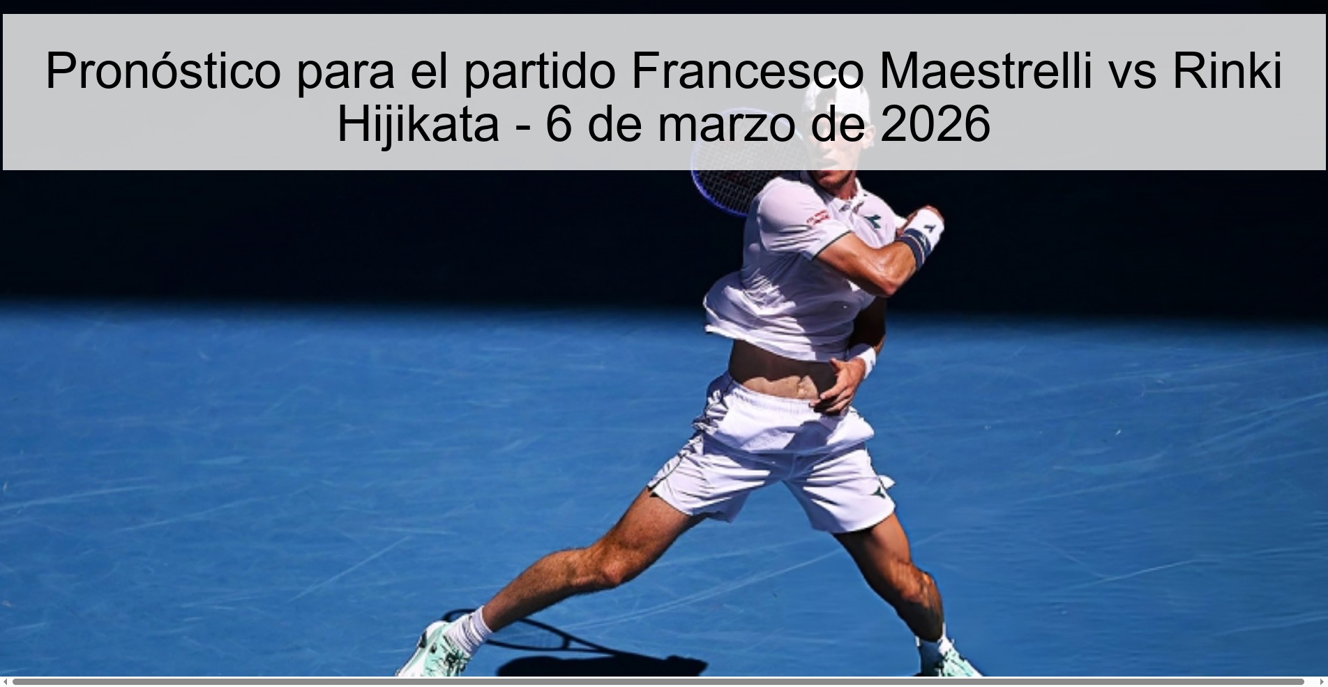 Prediction for the match Francesco Maestrelli vs Rinki Hijikata - March 6, 2026