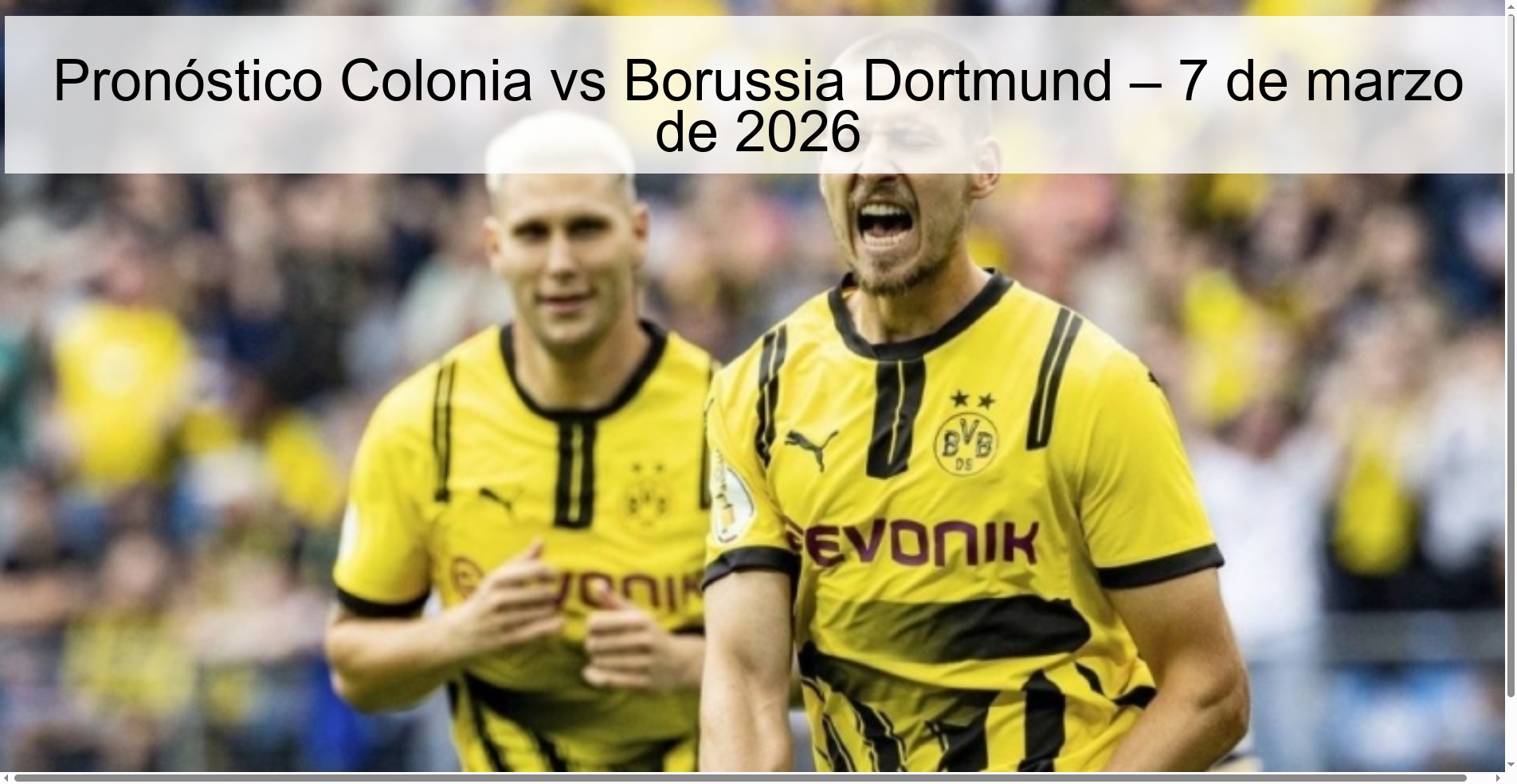 Pronóstico Colonia vs Borussia Dortmund – 7 de marzo de 2026