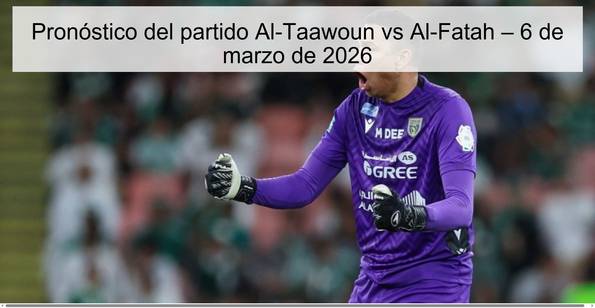 Pronóstico del partido Al-Taawoun vs Al-Fatah – 6 de marzo de 2026 Pronóstico del partido Al-Taawoun vs Al-Fatah – 6 de marzo de 2026